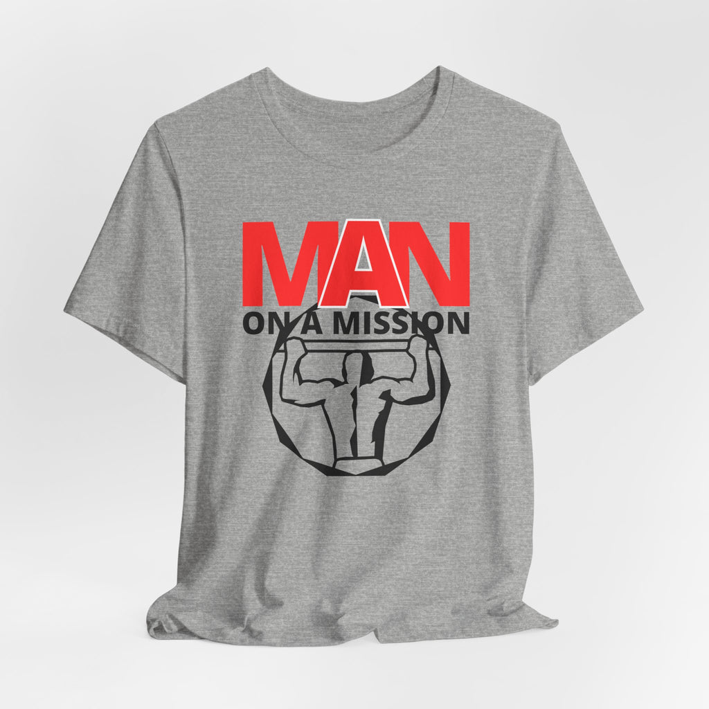 Man On A Mission Unisex Tee - Motivational Fitness T-Shirt, Inspirational Workout Shirt, Gym Apparel, Gift for Him