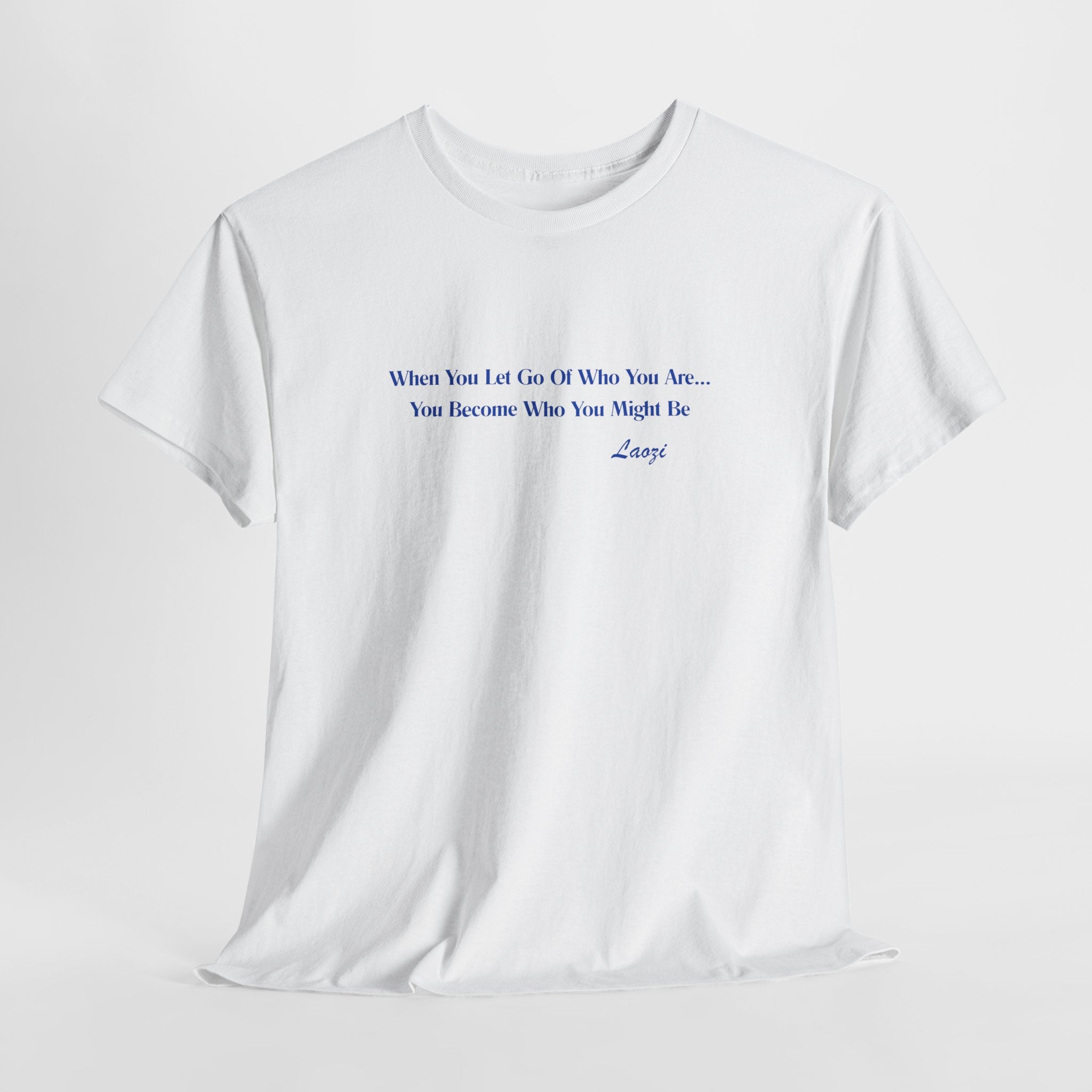 Minimalist Affirmation  Laozi Quote Unisex Heavy Cotton Tee — “When You Let Go of Who You Are…” Inspirational T-Shirt