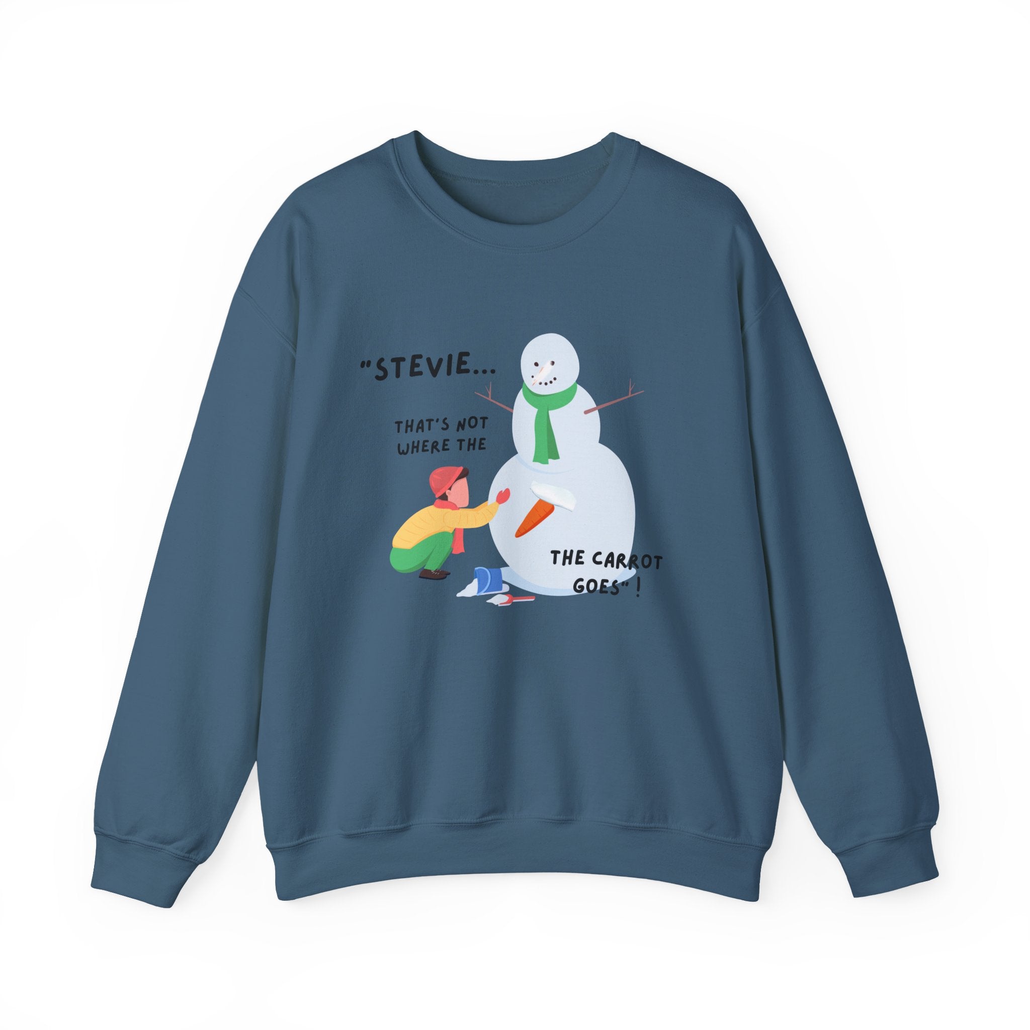 Funny Snowman Design: “Stevie... That’s Not Where The Carrot Goes!” Crewneck Unisex Holiday Sweatshirt