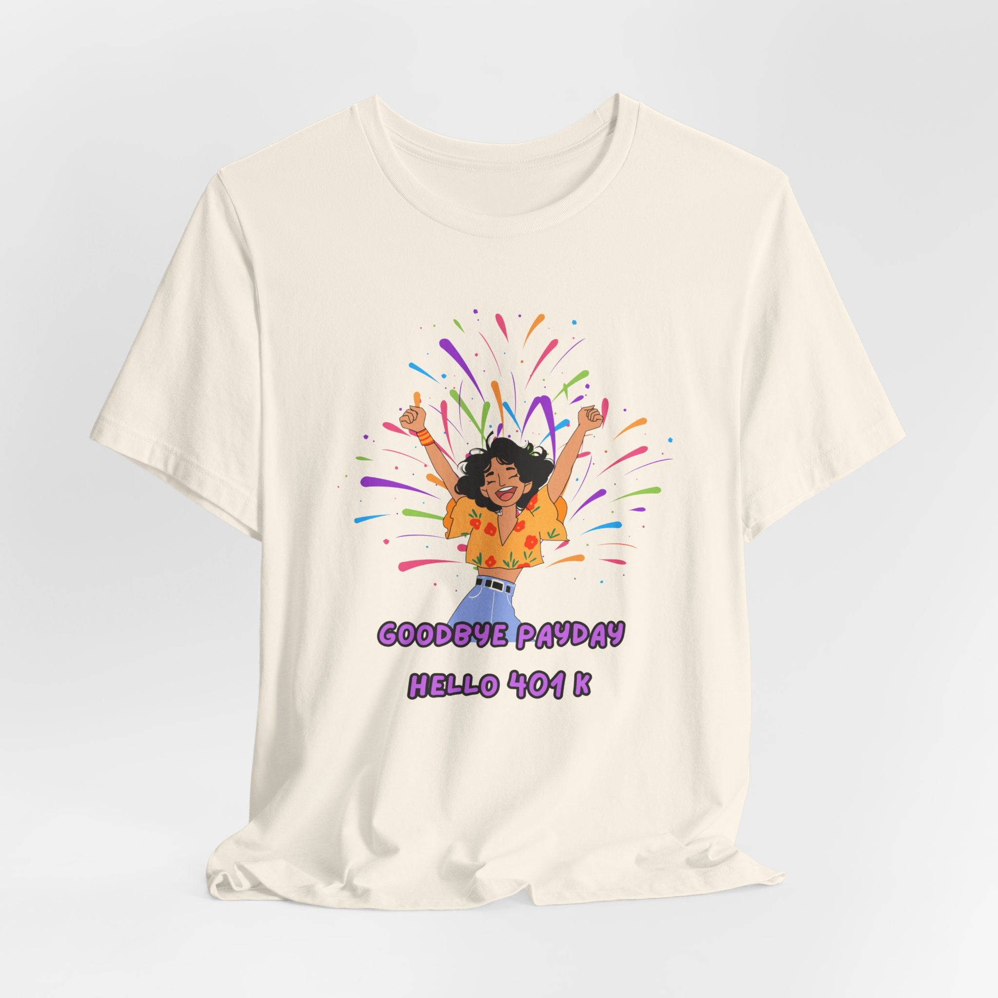 Celebrate Your Hard Work with this "Goodbye Payday....Hello 401 K!"  Start your Retirement with a Laugh, Fun Unisex heavy Cotton Tee