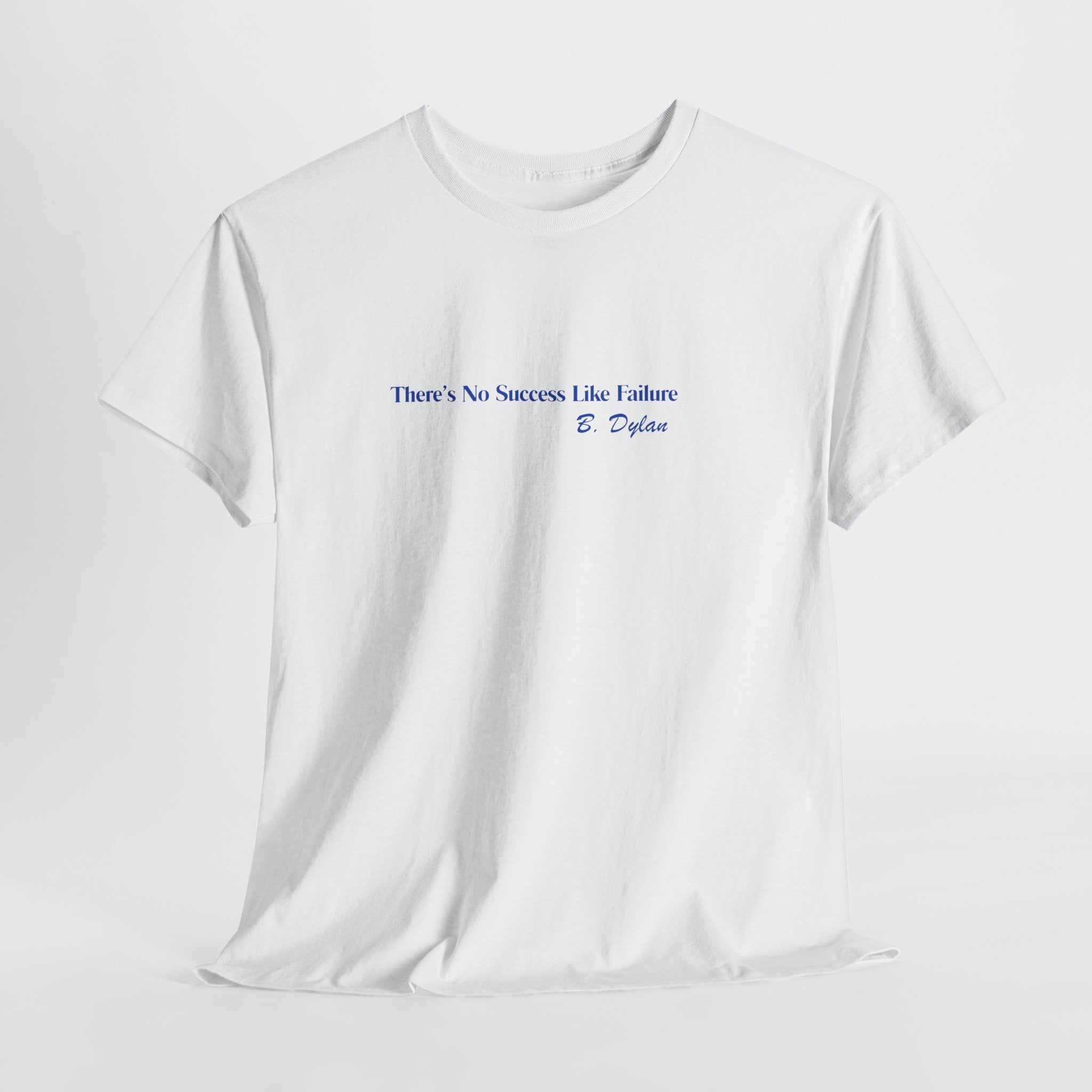 Minimalist Motivational Bob Dylan Quote Unisex Heavy Cotton Tee — "There's No Success Like Failure"