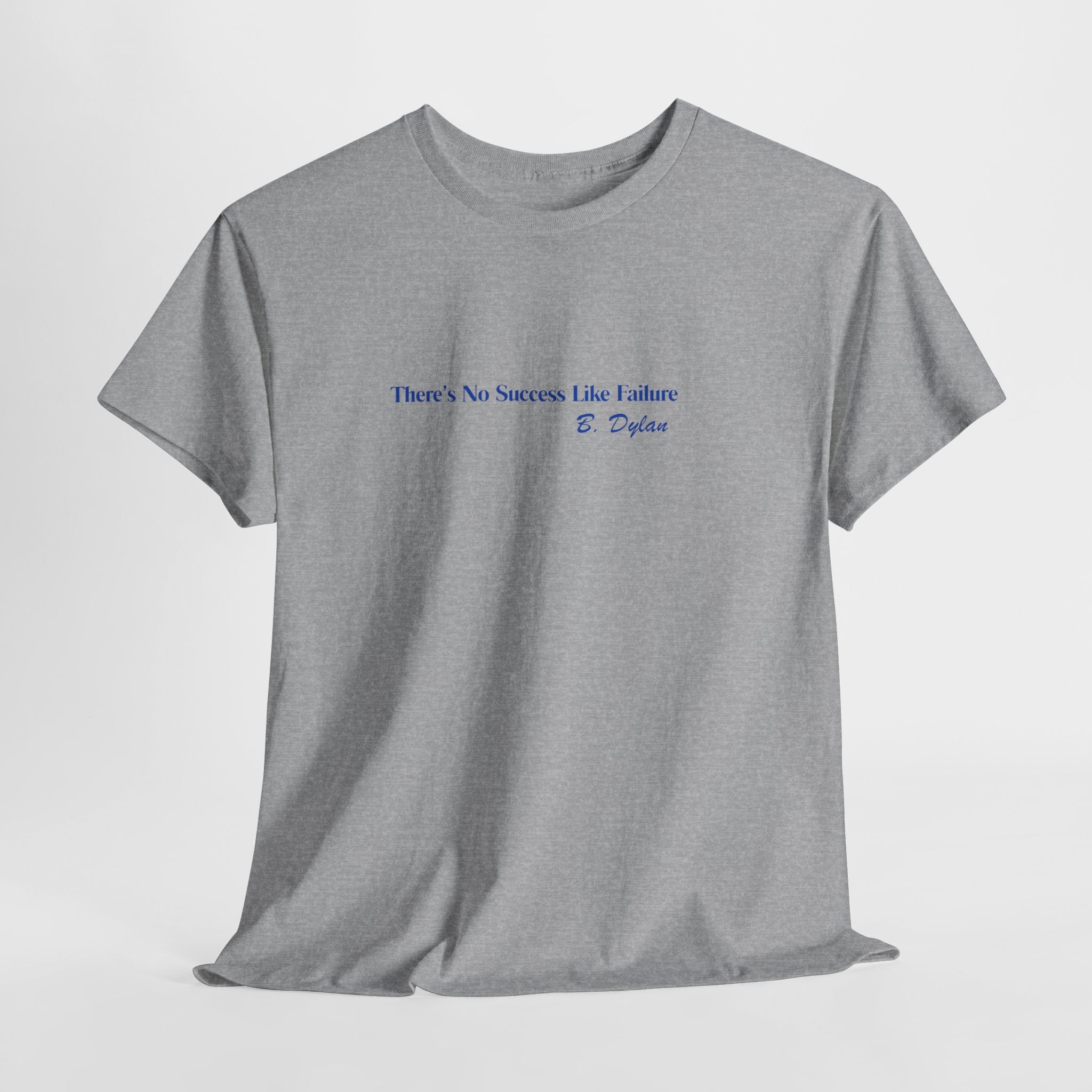 Minimalist Motivational Bob Dylan Quote Unisex Heavy Cotton Tee — "There's No Success Like Failure"
