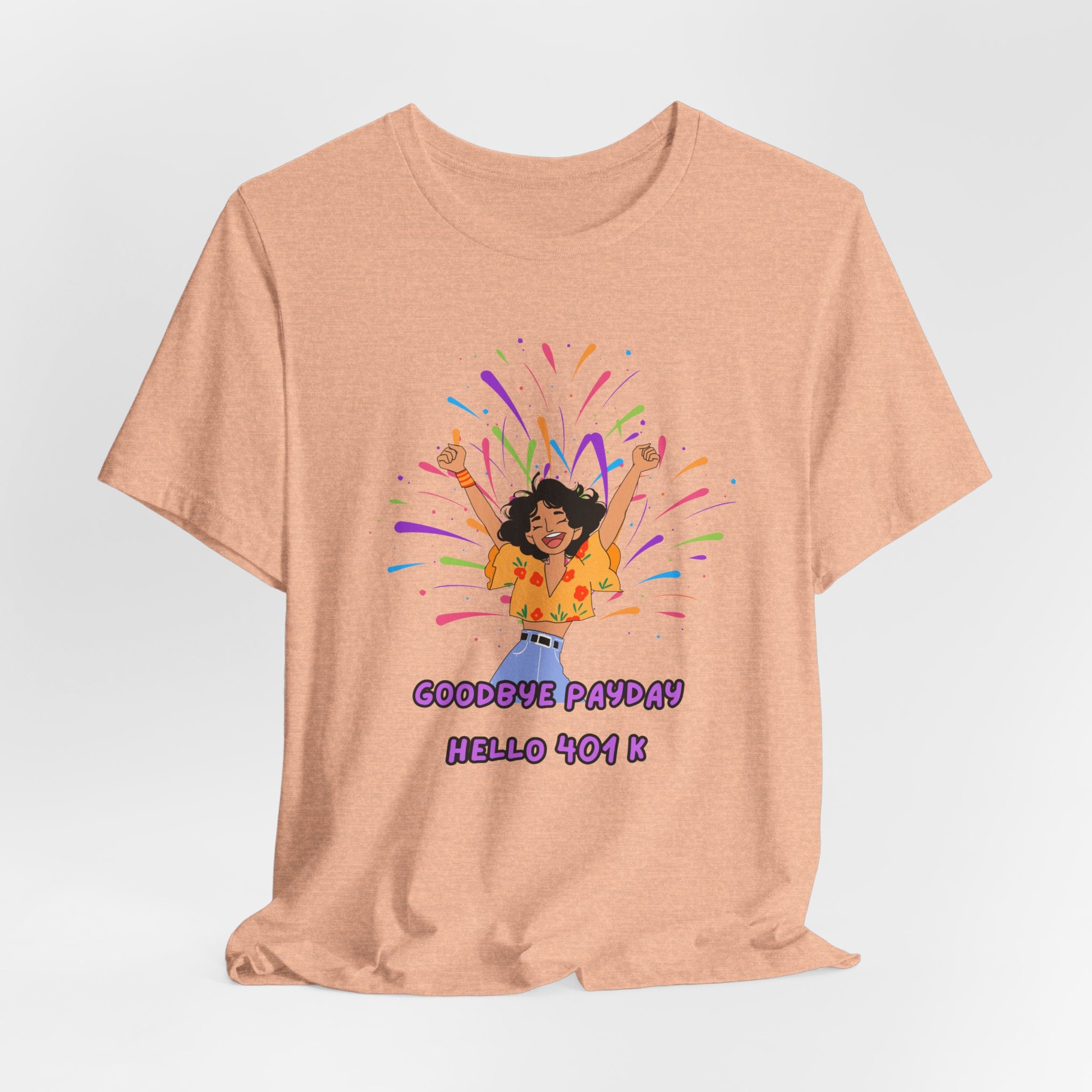 Celebrate Your Hard Work with this "Goodbye Payday....Hello 401 K!"  Start your Retirement with a Laugh, Fun Unisex heavy Cotton Tee