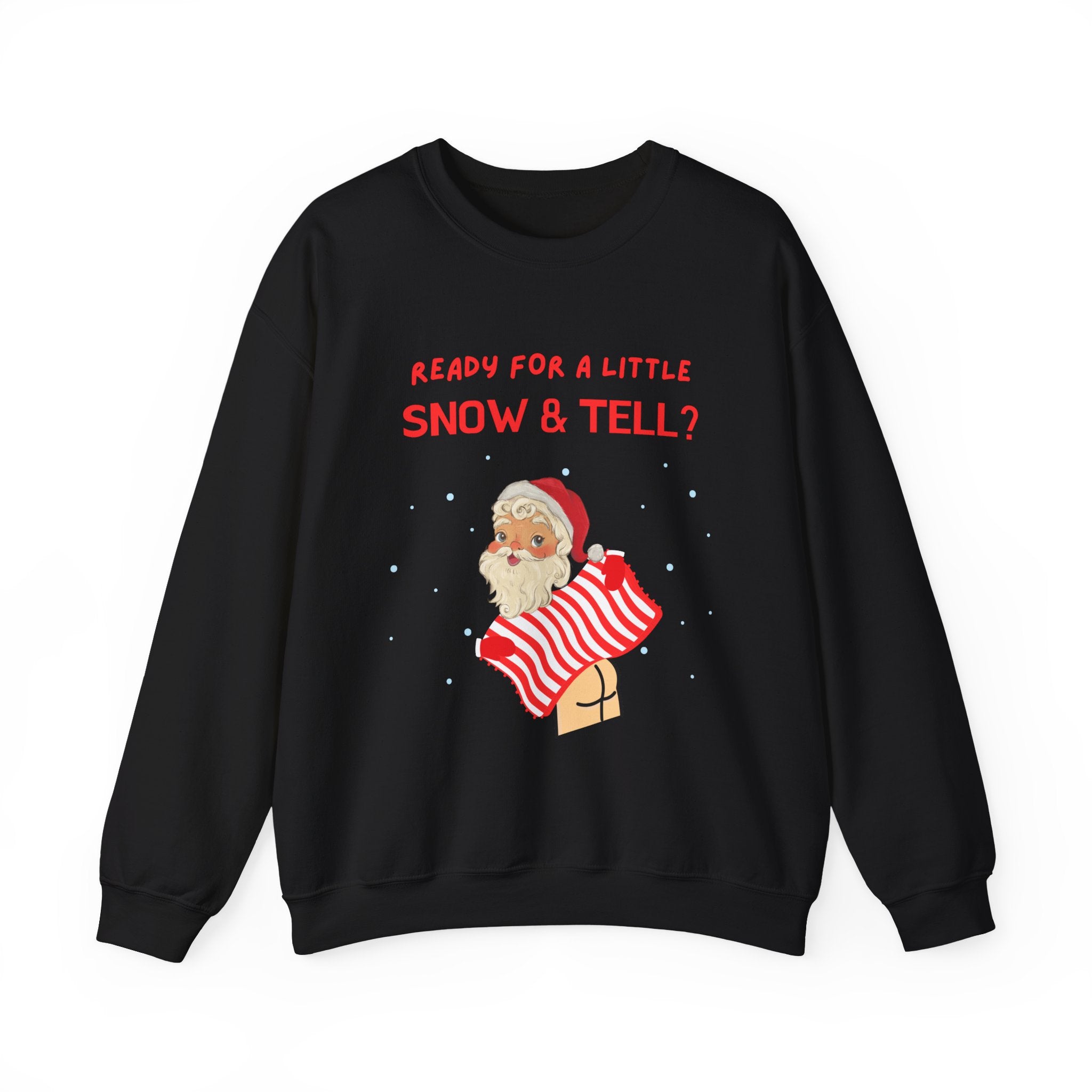 Funny and Naughty Christmas Unisex Crewneck Sweatshirt — "Ready for a Little Snow & Tell?" Santa Graphic