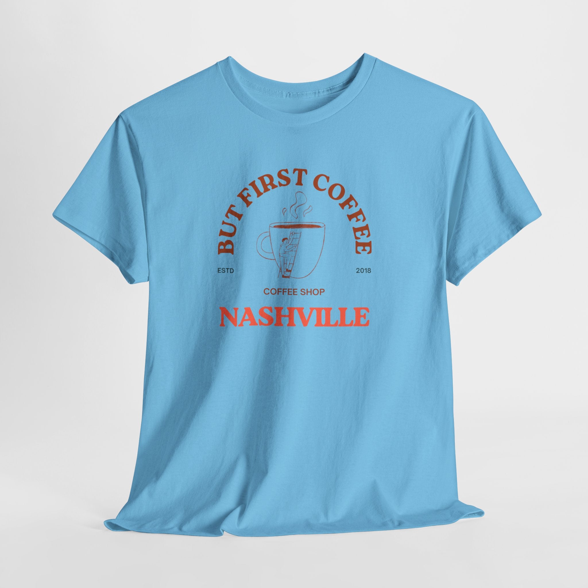 Nashville's Favorite Coffee Shop  But First Coffee- Unisex Heavy Cotton Tee