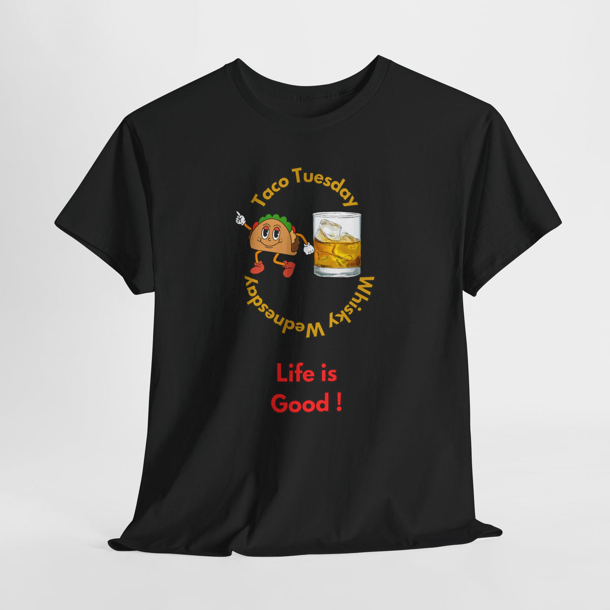 Two Best Days of The Week...Taco Tuesday and Whisky Wednesday   Life is Good! Funny Unisex Heavy Cotton Tee, Casual Wear, Gift for Friends, Unique Birthday T-Shirt, Beer Lover Apparel
