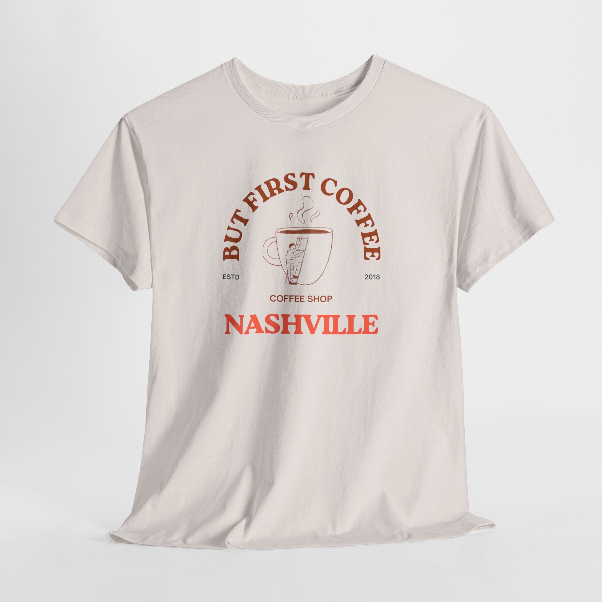 Nashville's Favorite Coffee Shop  But First Coffee- Unisex Heavy Cotton Tee