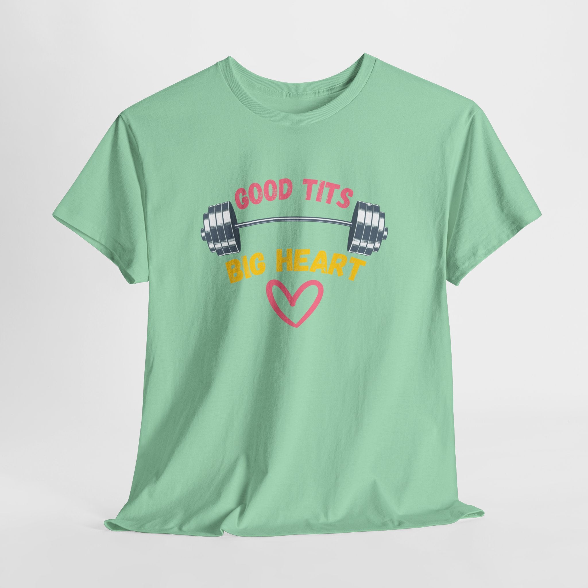 Funny  Good Tits/Big Heart Workout Humor Unisex Tee