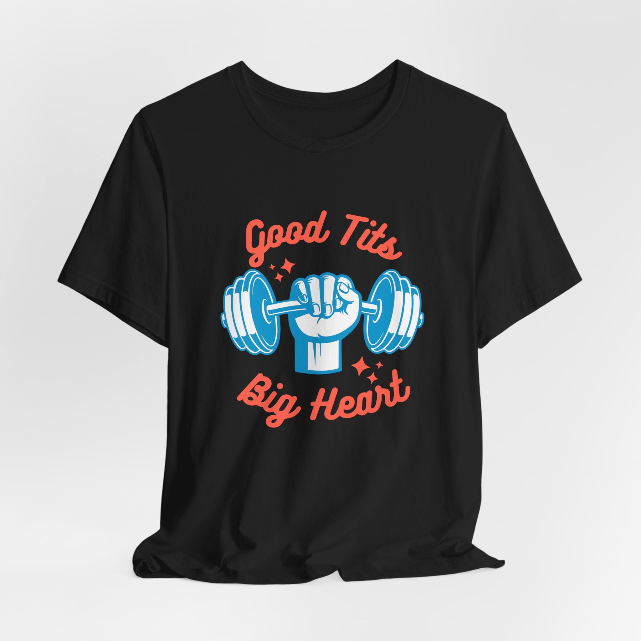 Funny   Good Tits - Big Heart Unisex Workout Tee, Gift for Fitness Enthusiasts, Motivational T-Shirt