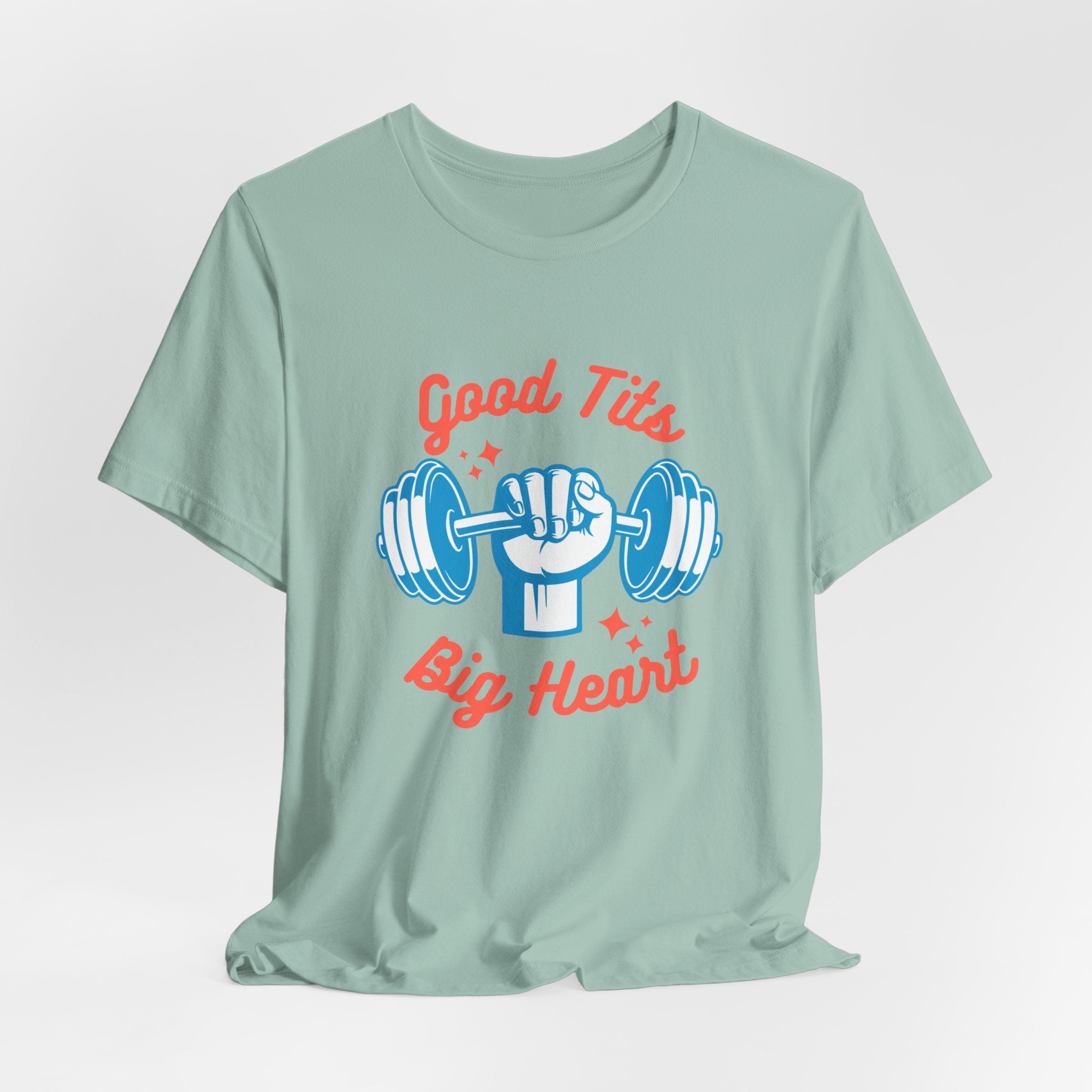 Funny   Good Tits - Big Heart Unisex Workout Tee, Gift for Fitness Enthusiasts, Motivational T-Shirt