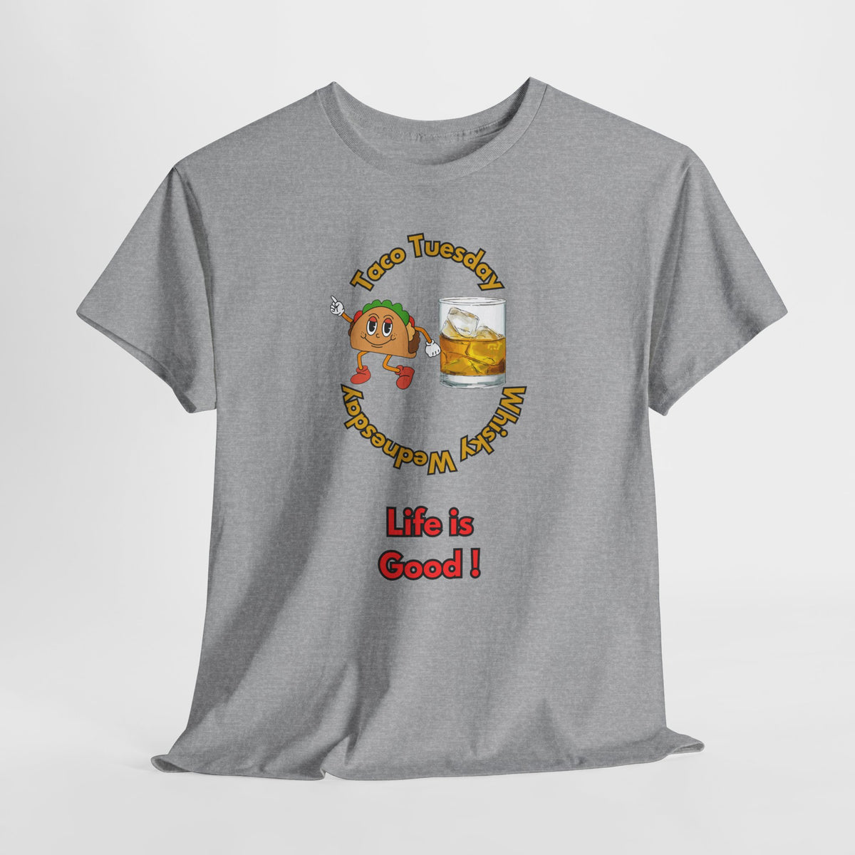 Two Best Days of The Week...Taco Tuesday and Whisky Wednesday   Life is Good! Funny Unisex Heavy Cotton Tee, Casual Wear, Gift for Friends, Unique Birthday T-Shirt, Beer Lover Apparel