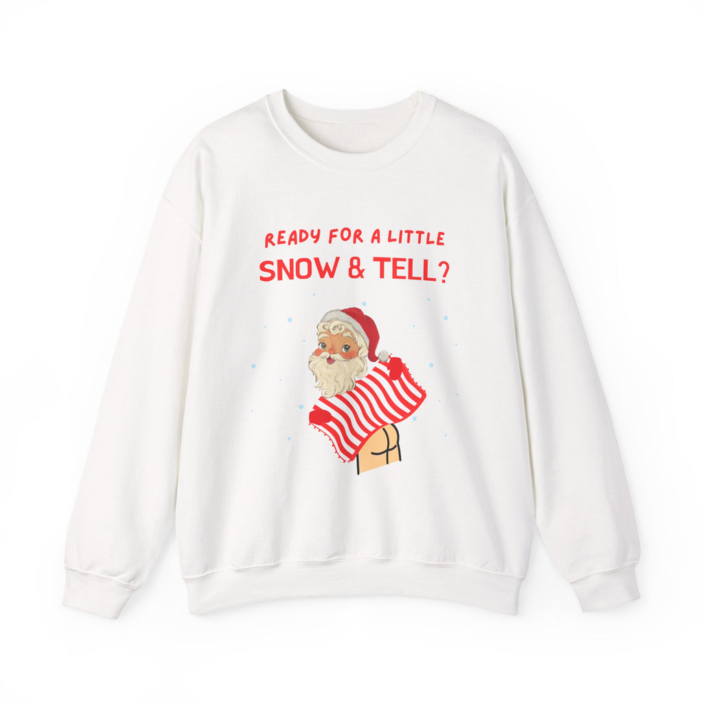 Funny and Naughty Christmas Unisex Crewneck Sweatshirt — "Ready for a Little Snow & Tell?" Santa Graphic