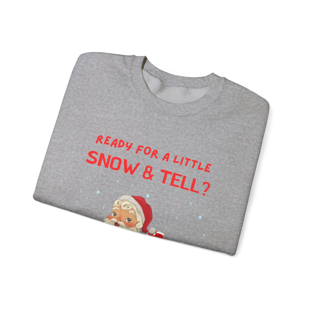 Funny and Naughty Christmas Unisex Crewneck Sweatshirt — "Ready for a Little Snow & Tell?" Santa Graphic