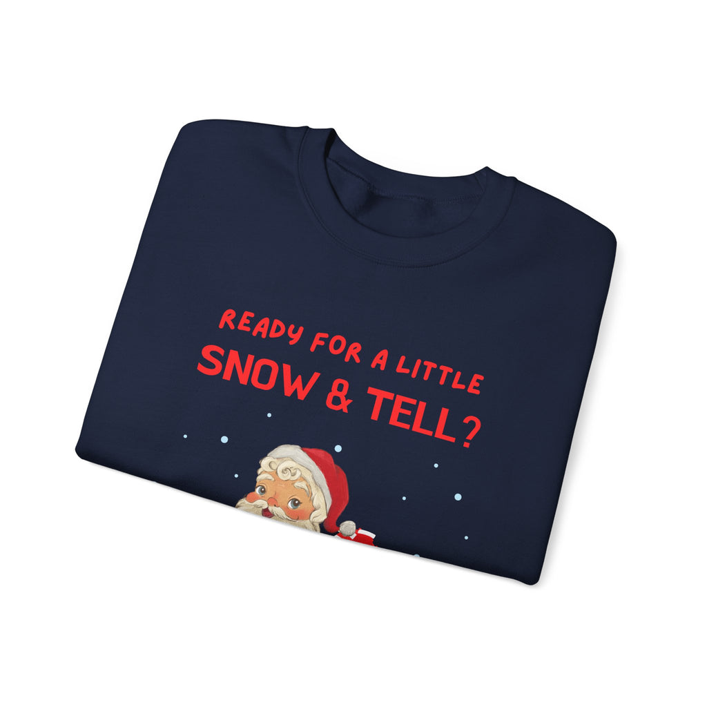 Funny and Naughty Christmas Unisex Crewneck Sweatshirt — "Ready for a Little Snow & Tell?" Santa Graphic