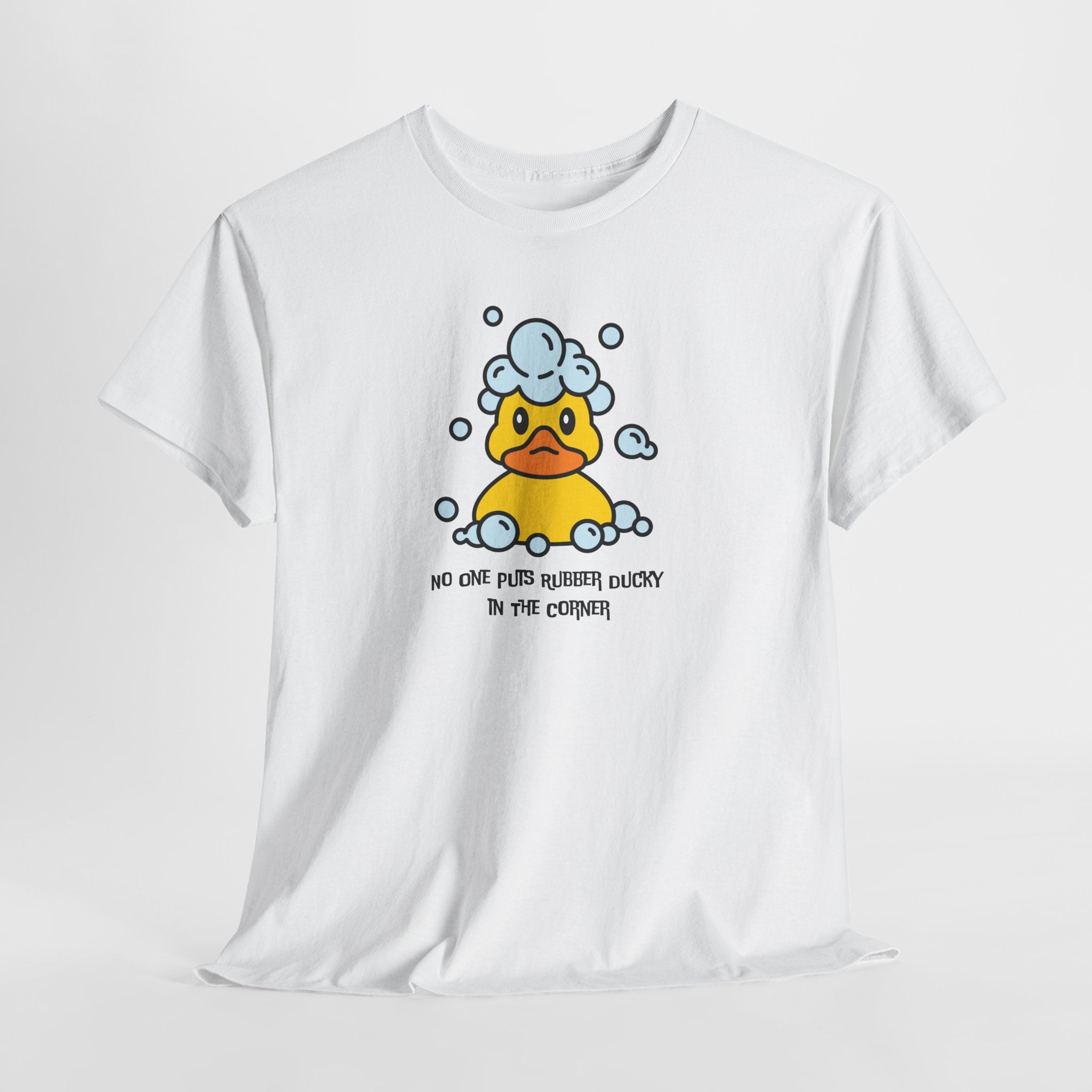 Quirky and Fun  NO One Puts Rubber Ducky in a Corner Unisex Tee Shirt (Adult Sizes Too)