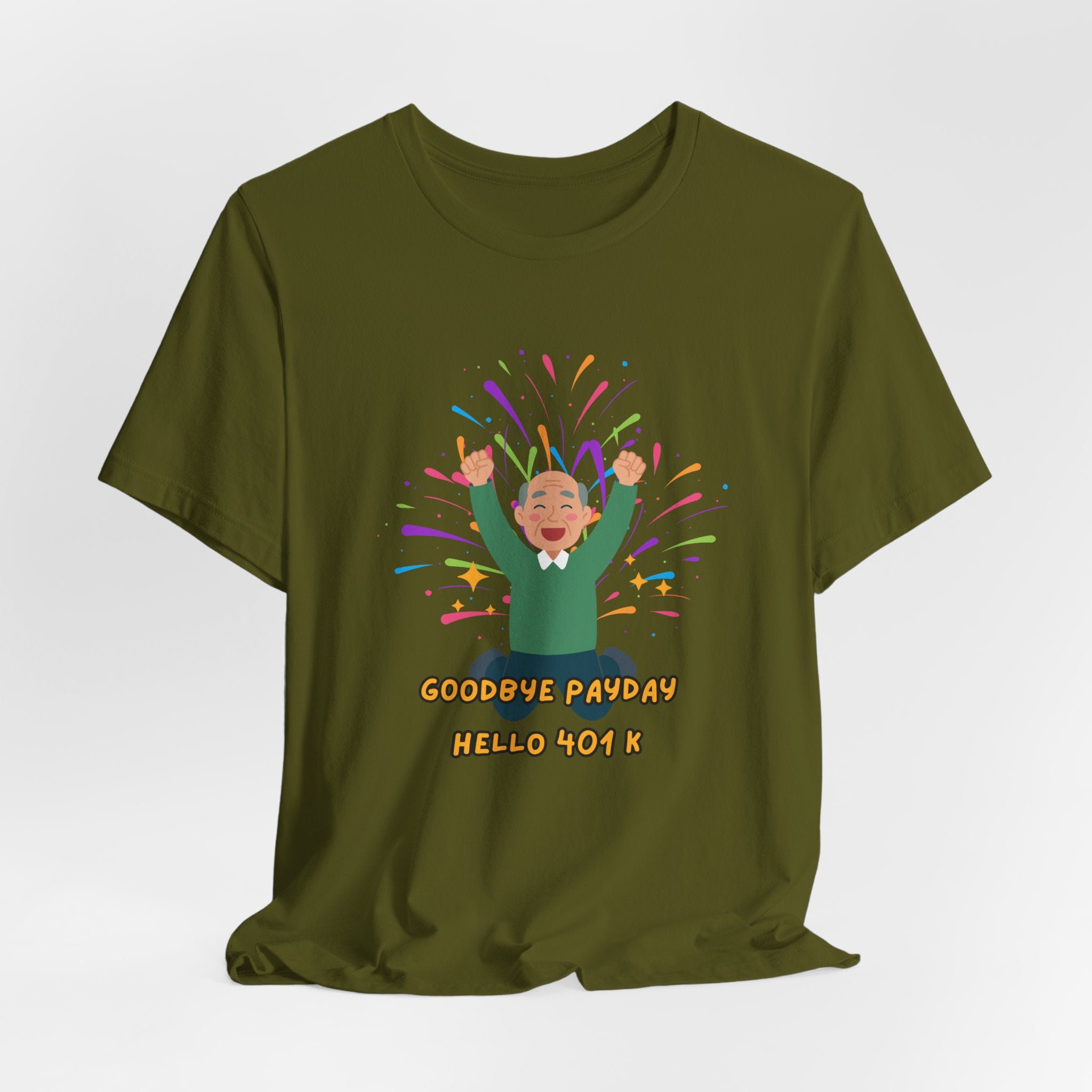Celebrate Retirement  - "Goodbye Payday, Hello 401 K !" Fun Heavy Cotton Unisex Tee Shirt