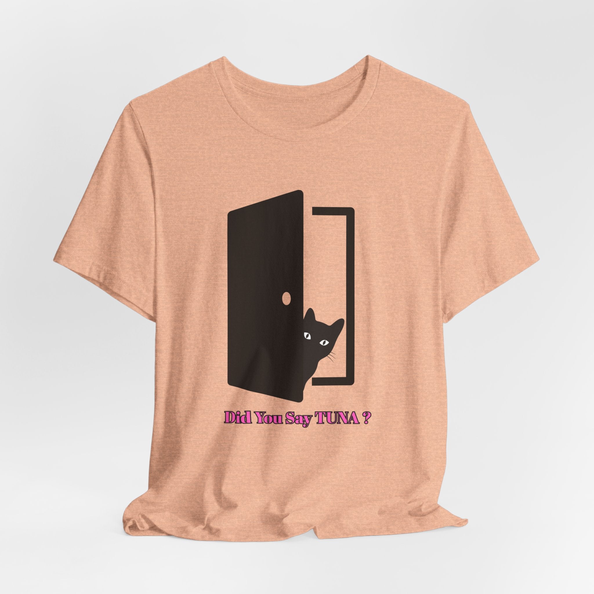 Cute Cat Lover's Tee - "Did You Say TUNA?" Unisex Jersey Short Sleeve T-Shirt