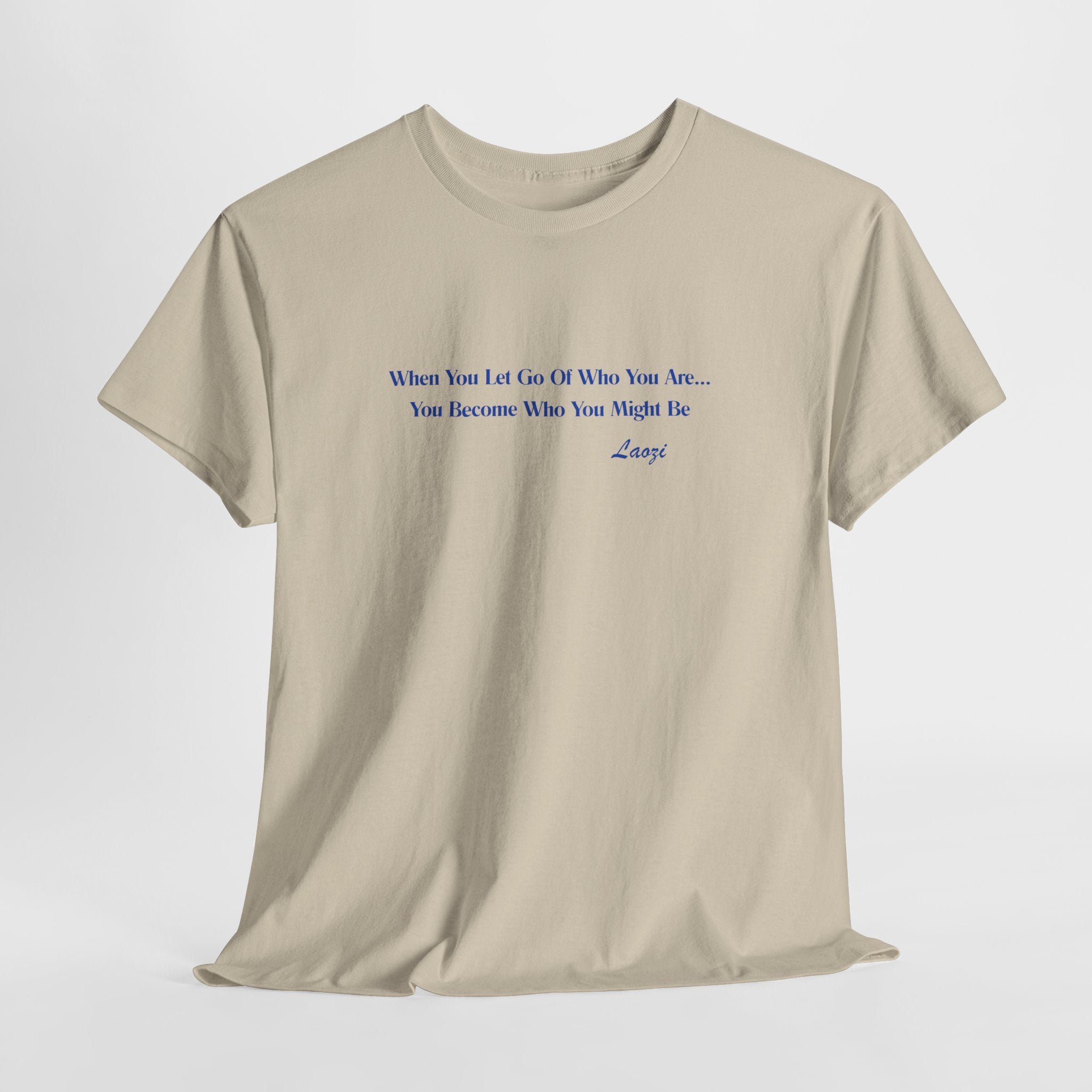 Minimalist Affirmation  Laozi Quote Unisex Heavy Cotton Tee — “When You Let Go of Who You Are…” Inspirational T-Shirt