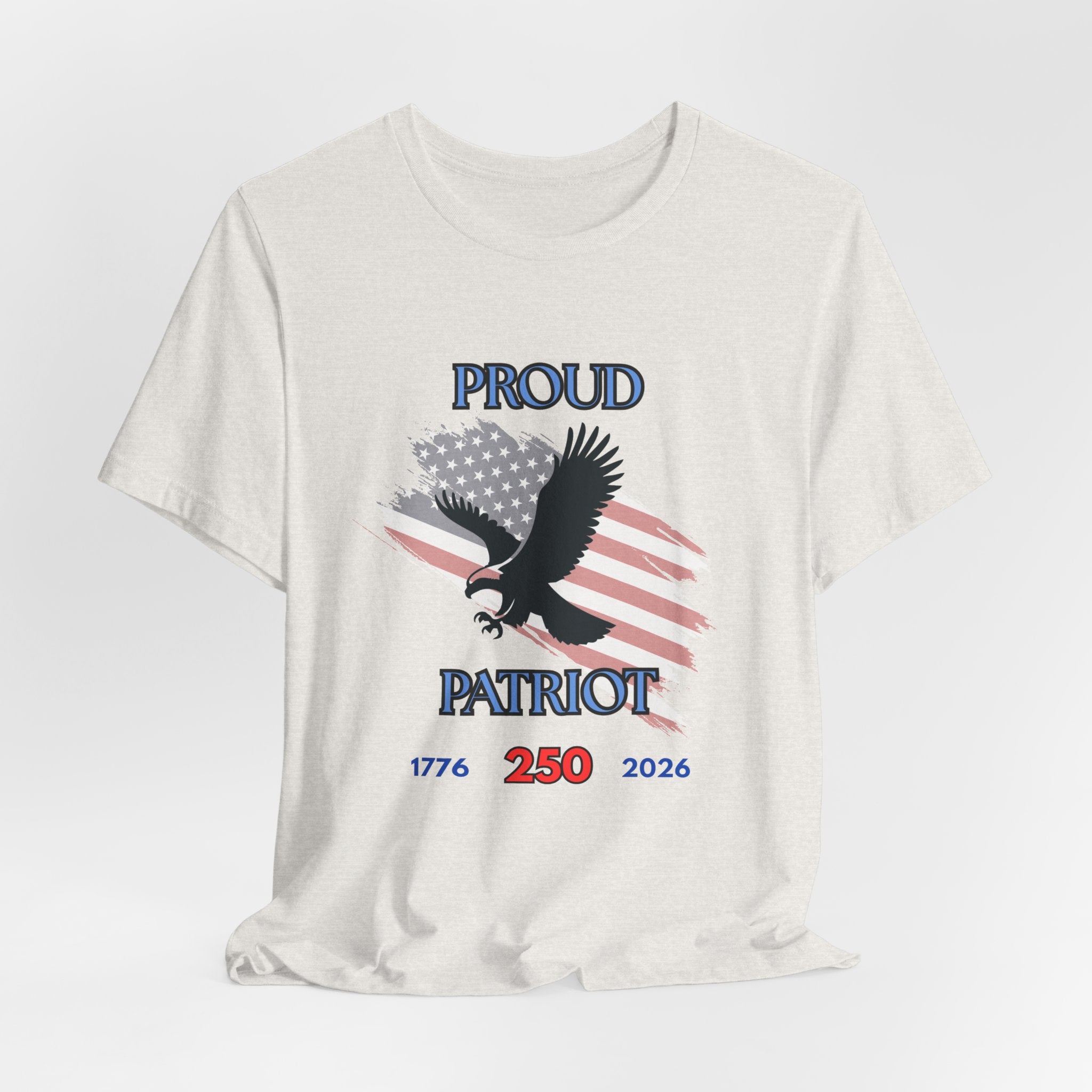 Proud Patriot Celebrating the 250th USA Birthday Unisex Short Sleeve Tee Shirt, July 4th Gift, American Eagle Tee, Freedom Celebration Shirt, Casual Wear