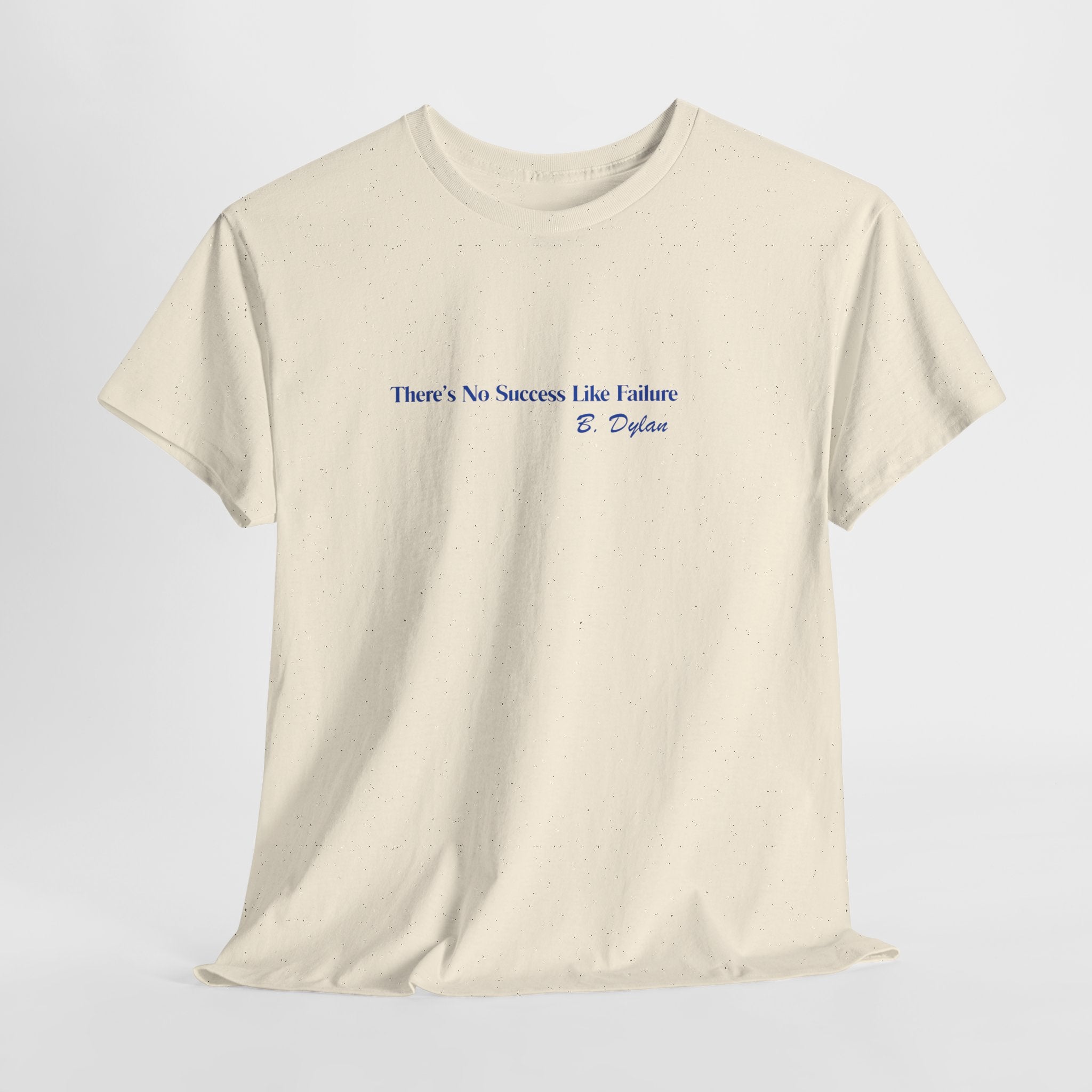 Minimalist Motivational Bob Dylan Quote Unisex Heavy Cotton Tee — "There's No Success Like Failure"