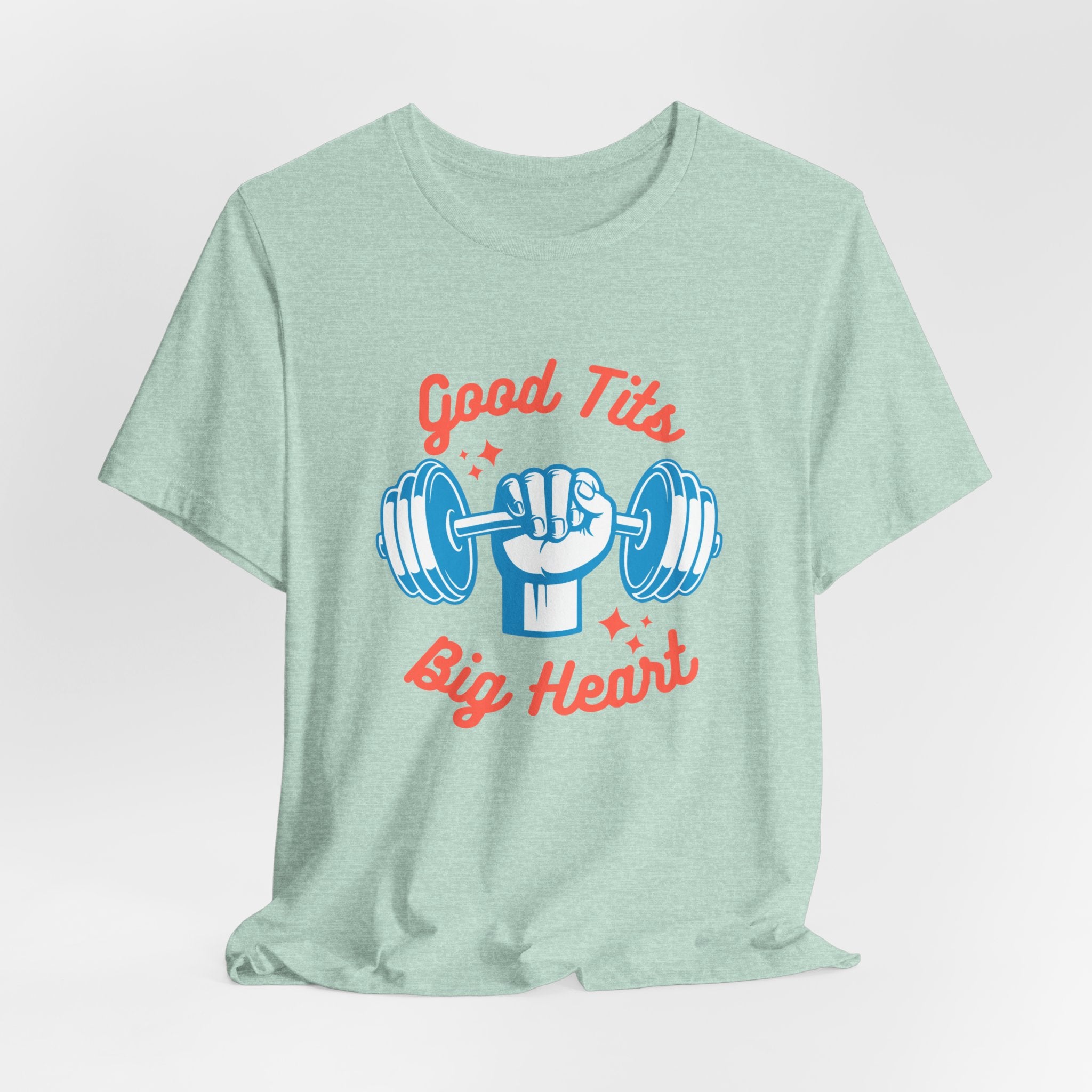 Funny   Good Tits - Big Heart Unisex Workout Tee, Gift for Fitness Enthusiasts, Motivational T-Shirt
