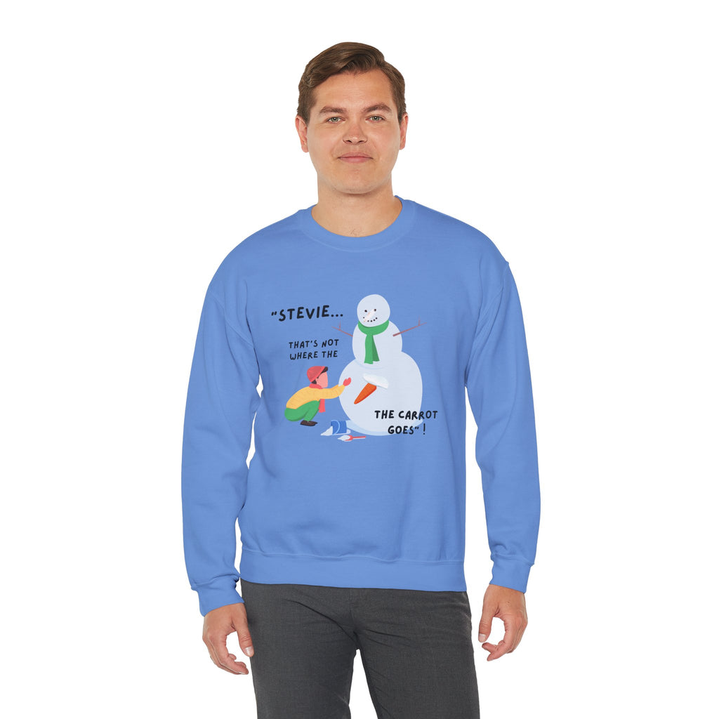 Funny Snowman Design: “Stevie... That’s Not Where The Carrot Goes!” Crewneck Unisex Holiday Sweatshirt