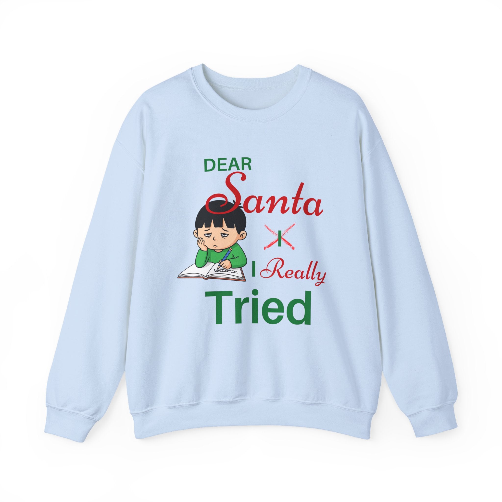 Cute "Dear Santa I Really Tried" Kids  (or Adults) Christmas Unisex Crewneck Sweatshirt