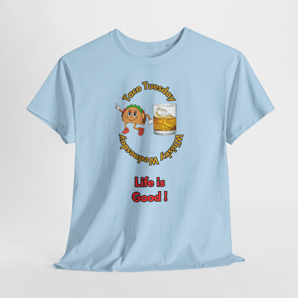 Two Best Days of The Week...Taco Tuesday and Whisky Wednesday   Life is Good! Funny Unisex Heavy Cotton Tee, Casual Wear, Gift for Friends, Unique Birthday T-Shirt, Beer Lover Apparel