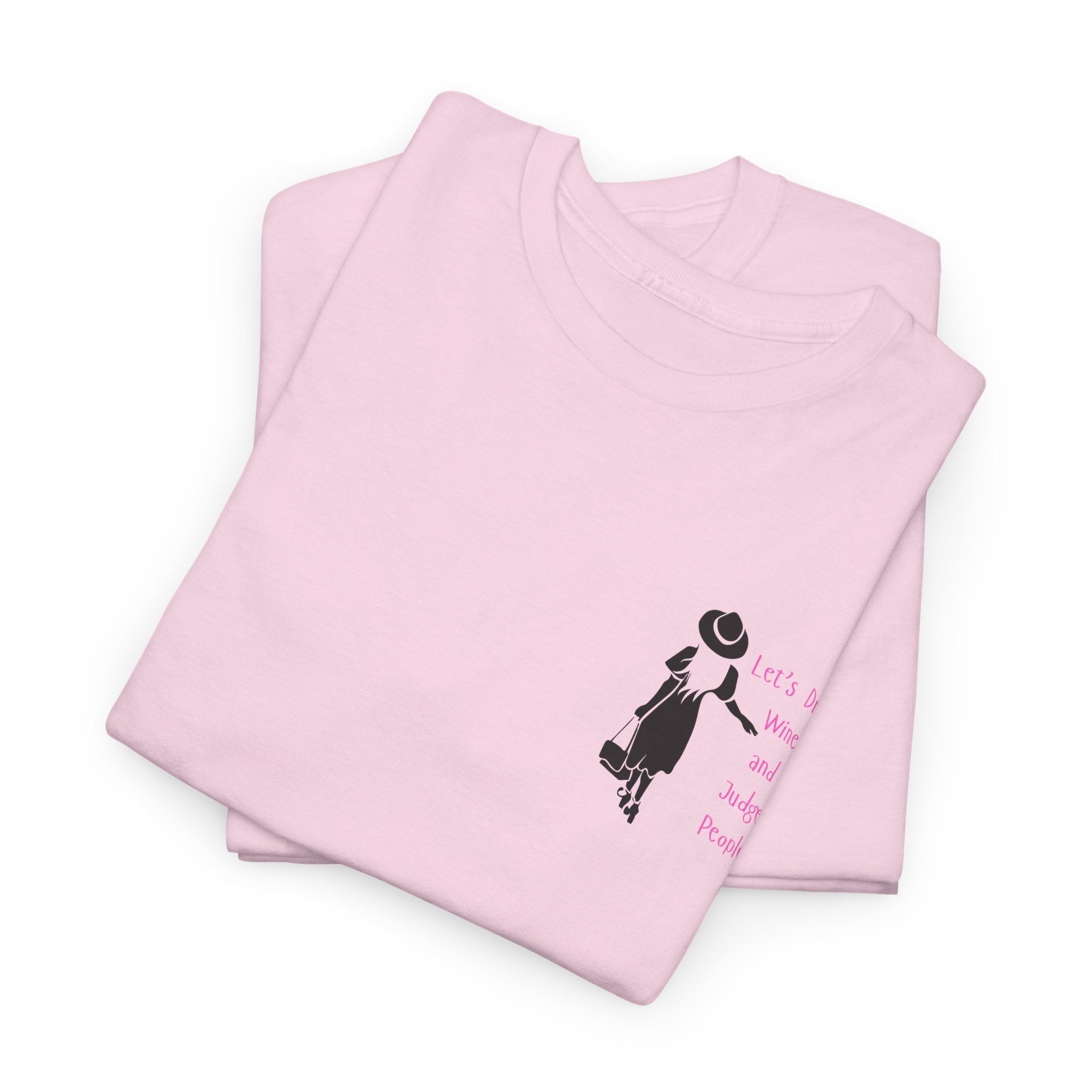 Funny with a side of Bitch.  Lets Drink Wine and Judge People Unisex heavy Cotton T Shirt