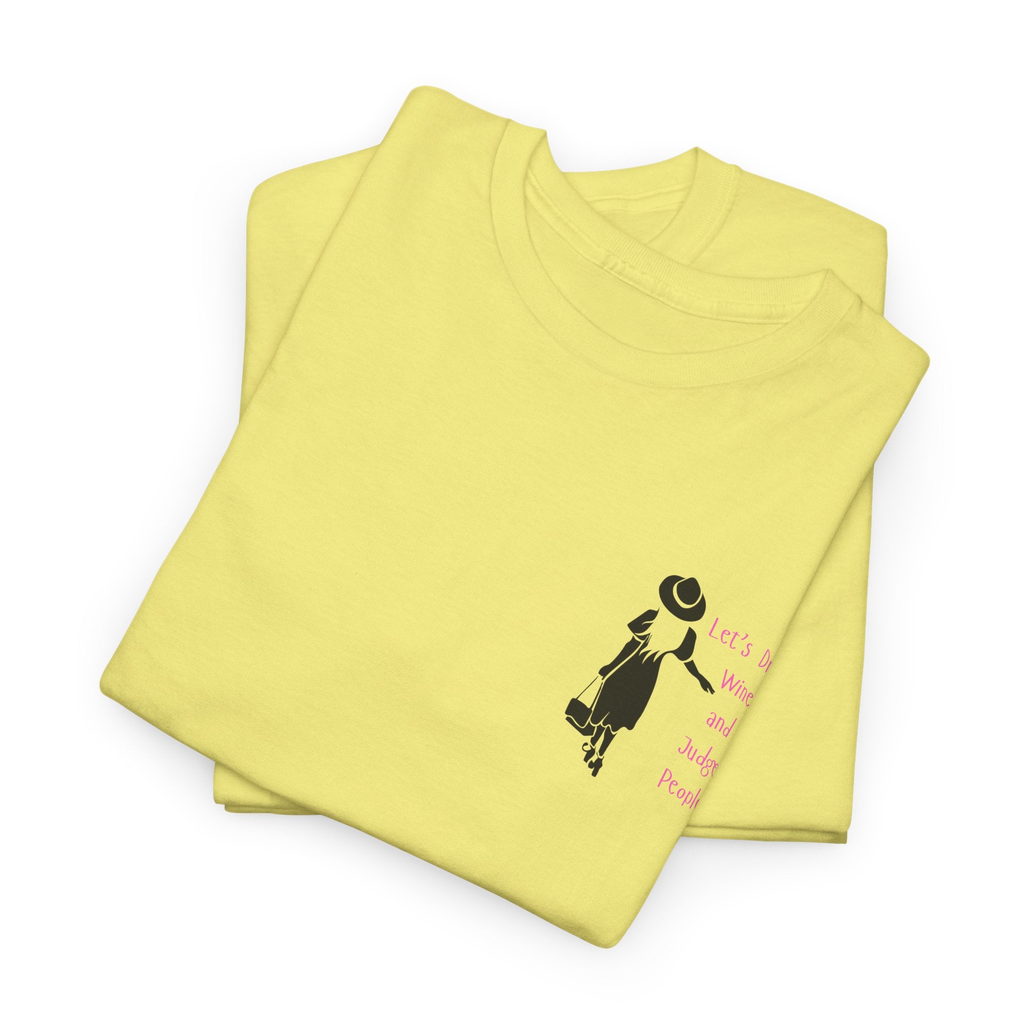 Funny with a side of Bitch.  Lets Drink Wine and Judge People Unisex heavy Cotton T Shirt