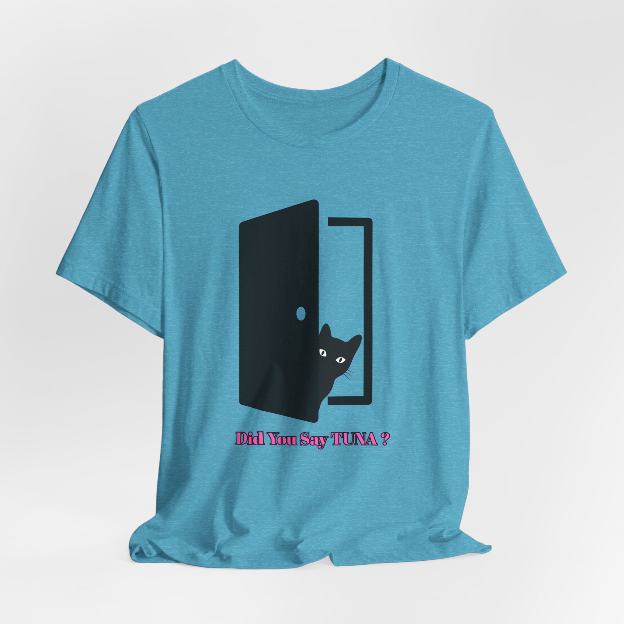Cute Cat Lover's Tee - "Did You Say TUNA?" Unisex Jersey Short Sleeve T-Shirt