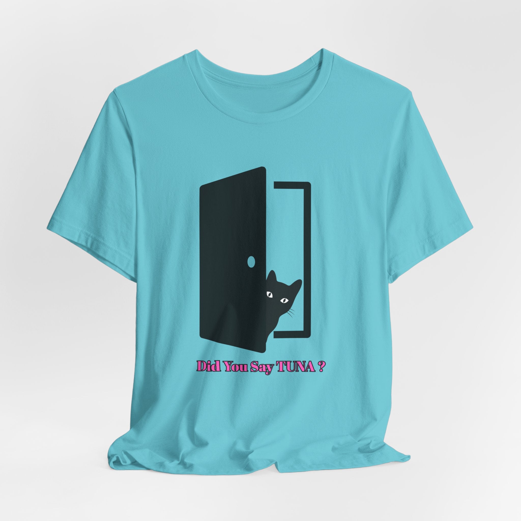 Cute Cat Lover's Tee - "Did You Say TUNA?" Unisex Jersey Short Sleeve T-Shirt