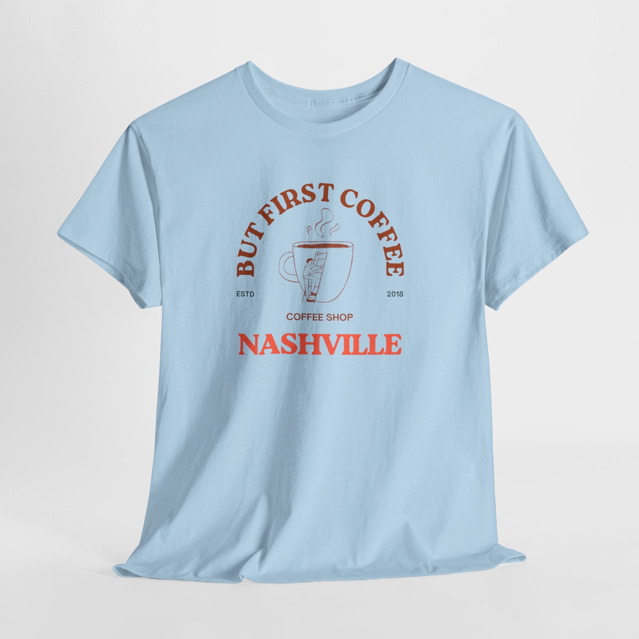 Nashville's Favorite Coffee Shop  But First Coffee- Unisex Heavy Cotton Tee