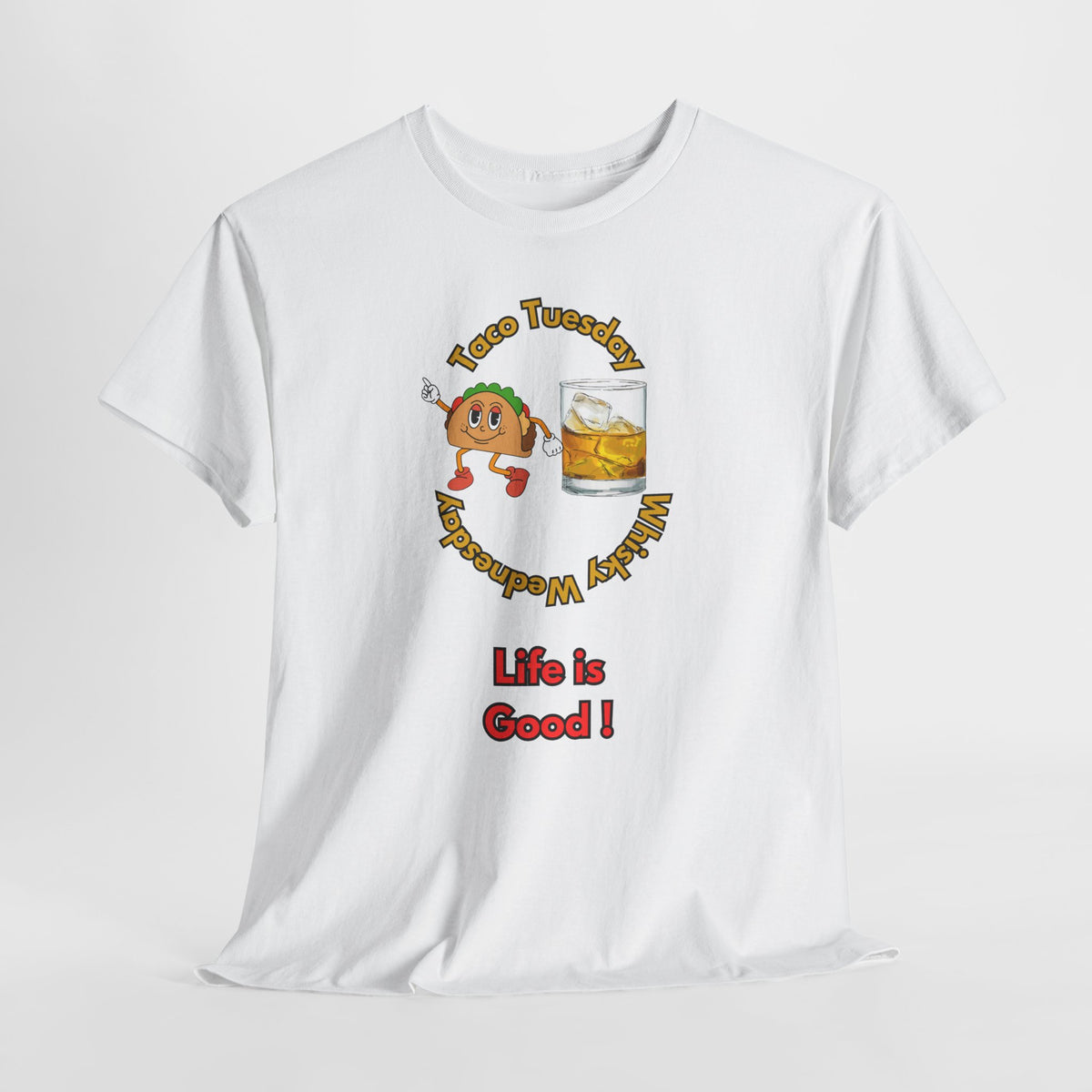 Two Best Days of The Week...Taco Tuesday and Whisky Wednesday   Life is Good! Funny Unisex Heavy Cotton Tee, Casual Wear, Gift for Friends, Unique Birthday T-Shirt, Beer Lover Apparel