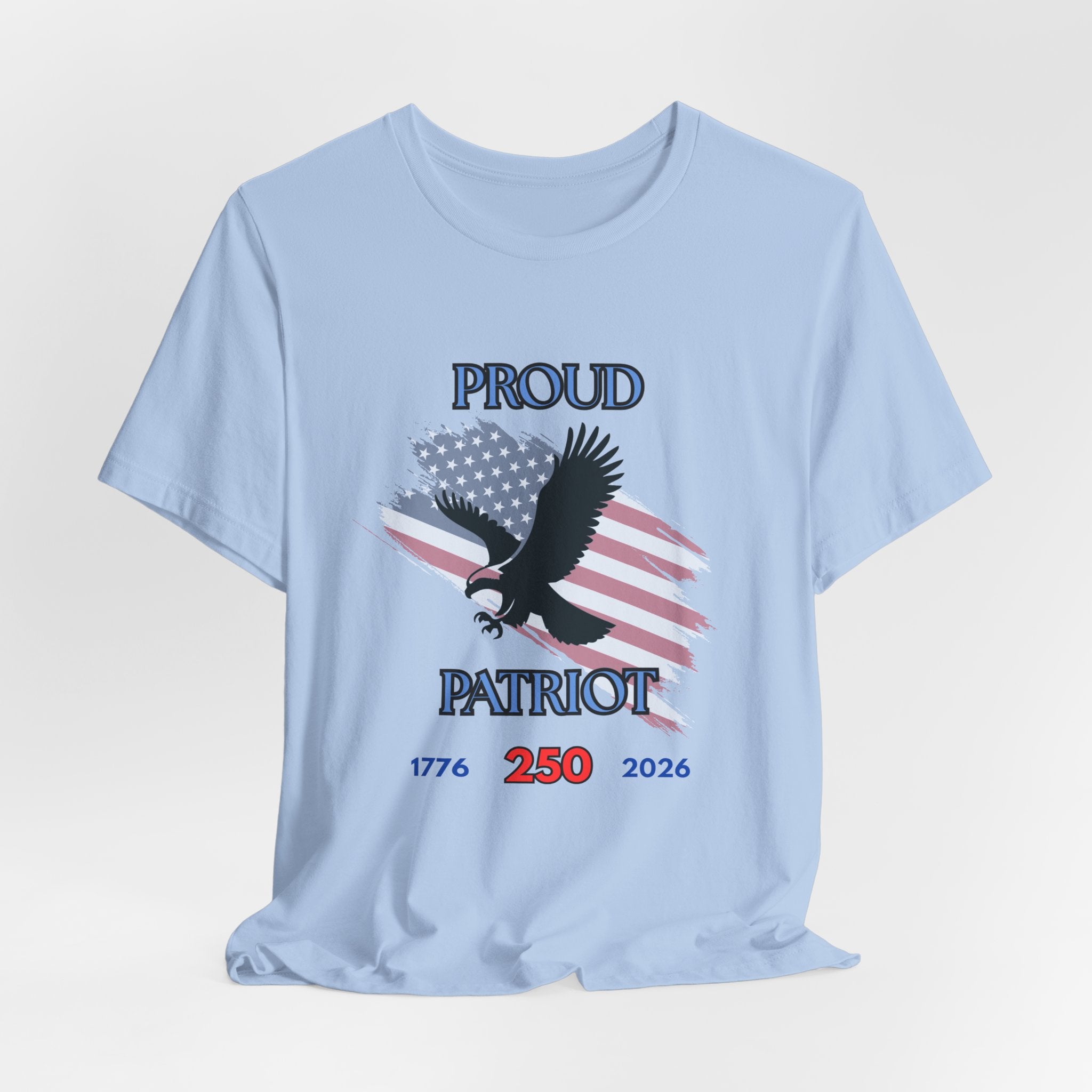 Proud Patriot Celebrating the 250th USA Birthday Unisex Short Sleeve Tee Shirt, July 4th Gift, American Eagle Tee, Freedom Celebration Shirt, Casual Wear