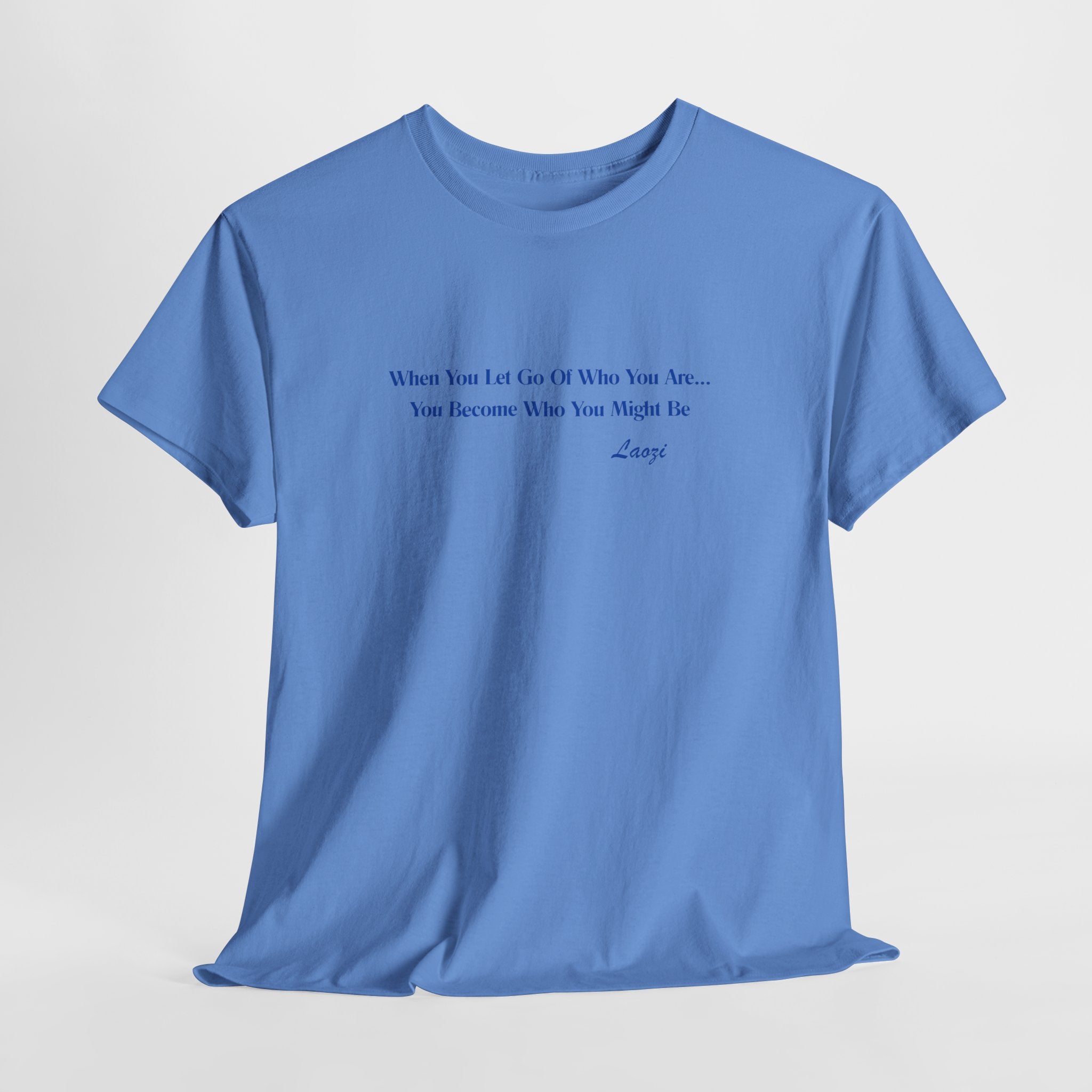 Minimalist Affirmation  Laozi Quote Unisex Heavy Cotton Tee — “When You Let Go of Who You Are…” Inspirational T-Shirt