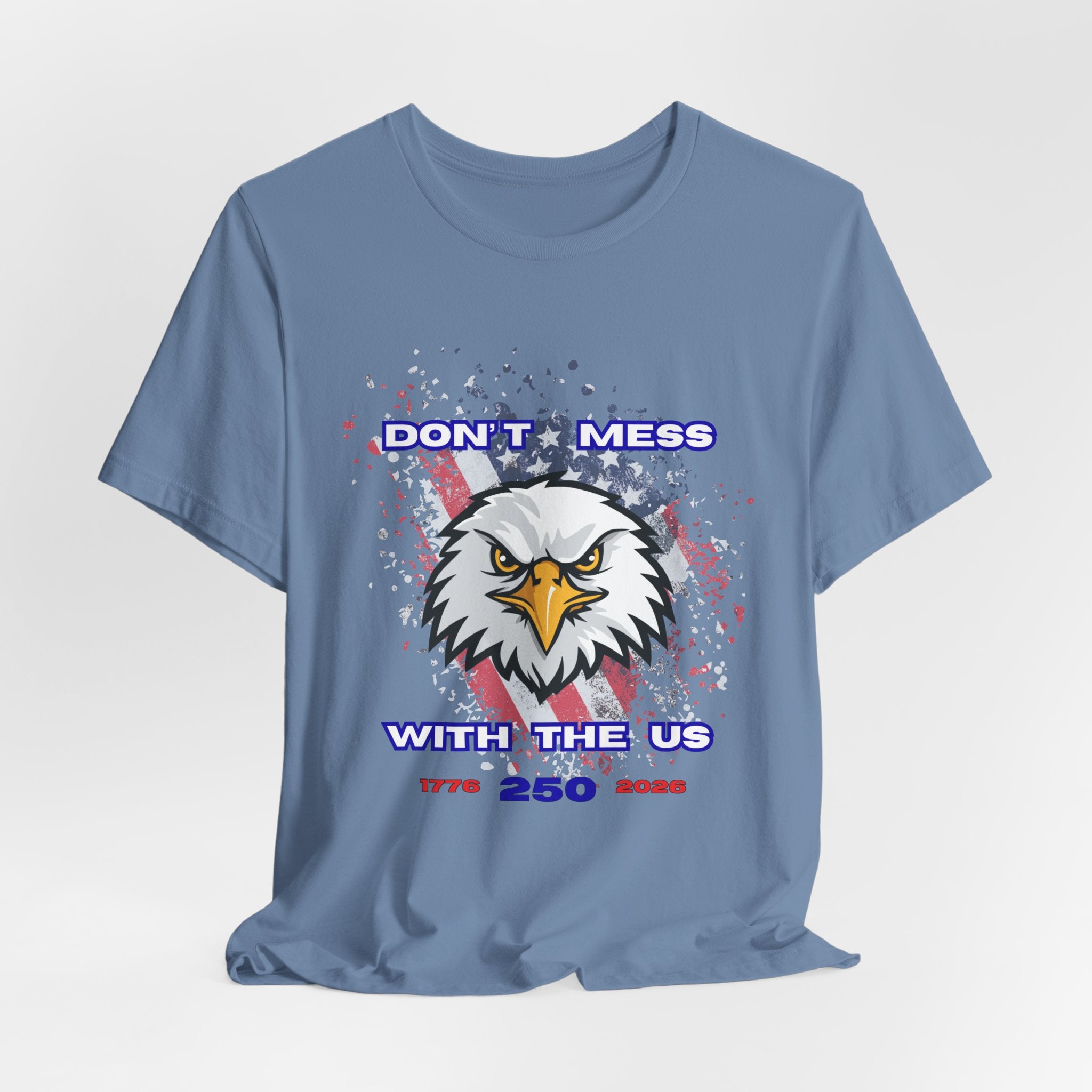 Patriotic Don't Mess With The U.S. Eagle Graphic Tee - Unisex Jersey Short Sleeve Shirt, Casual Wear, Gift for Veterans, Independence Day, Fourth of July, Humor Tee