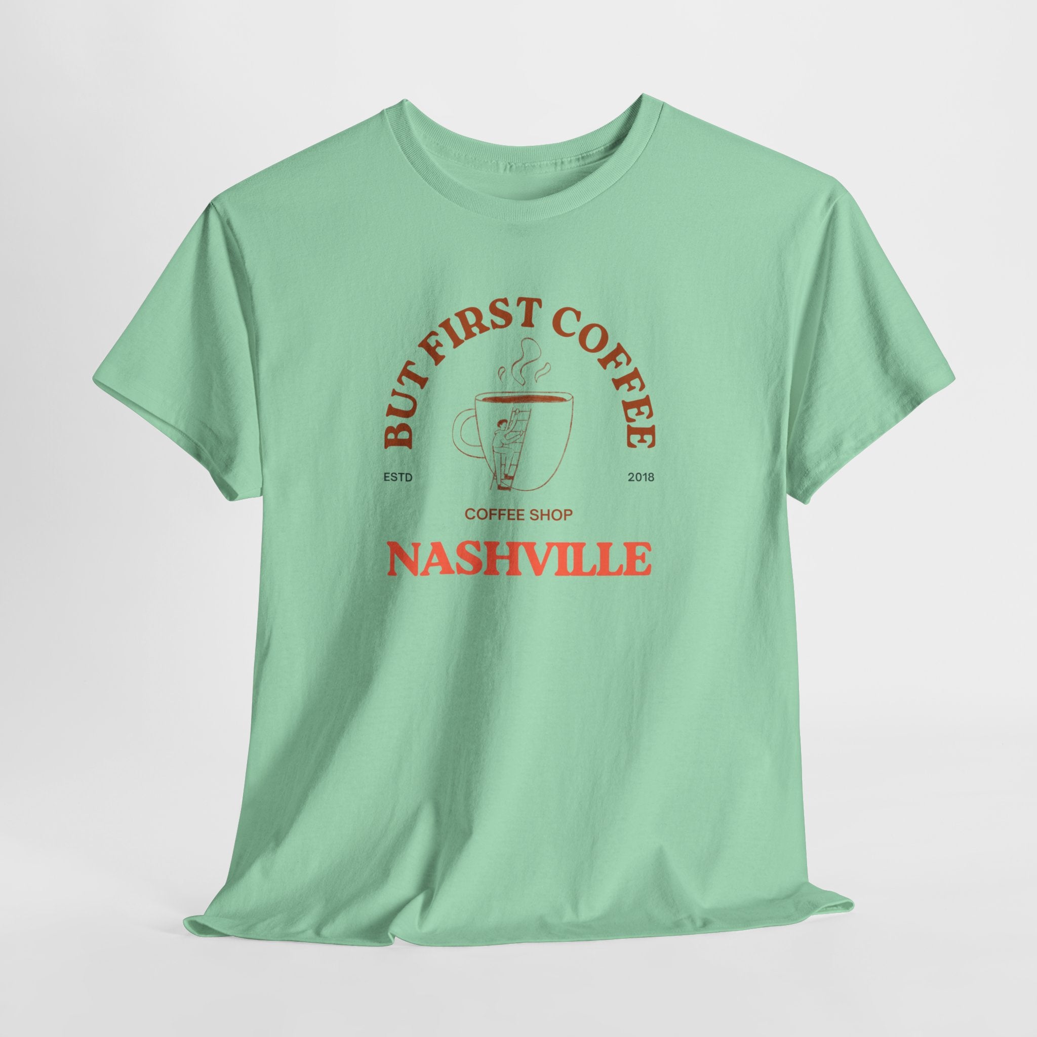 Nashville's Favorite Coffee Shop  But First Coffee- Unisex Heavy Cotton Tee