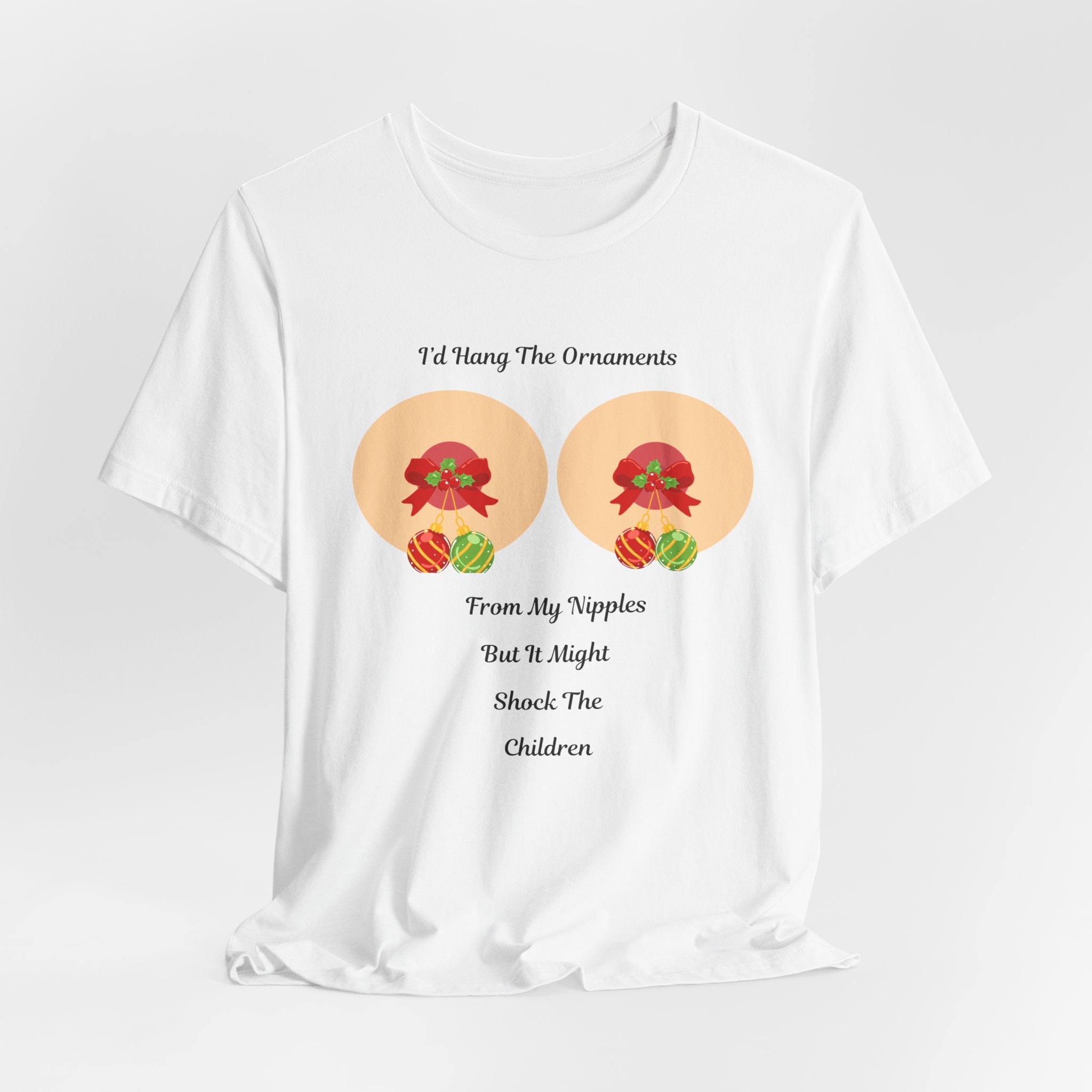 Funny and Naughty Christmas "I’d Hang The Ornaments From My Nipples" Holiday Unisex Heavy Cotton T Shirt