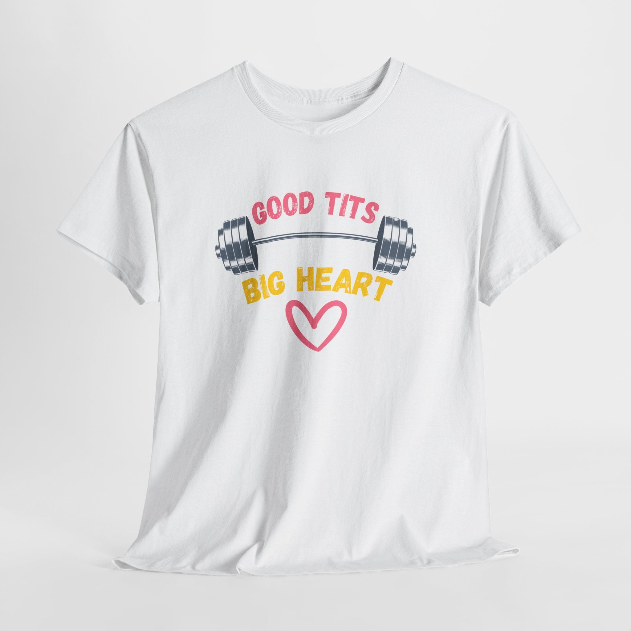 Funny  Good Tits/Big Heart Workout Humor Unisex Tee