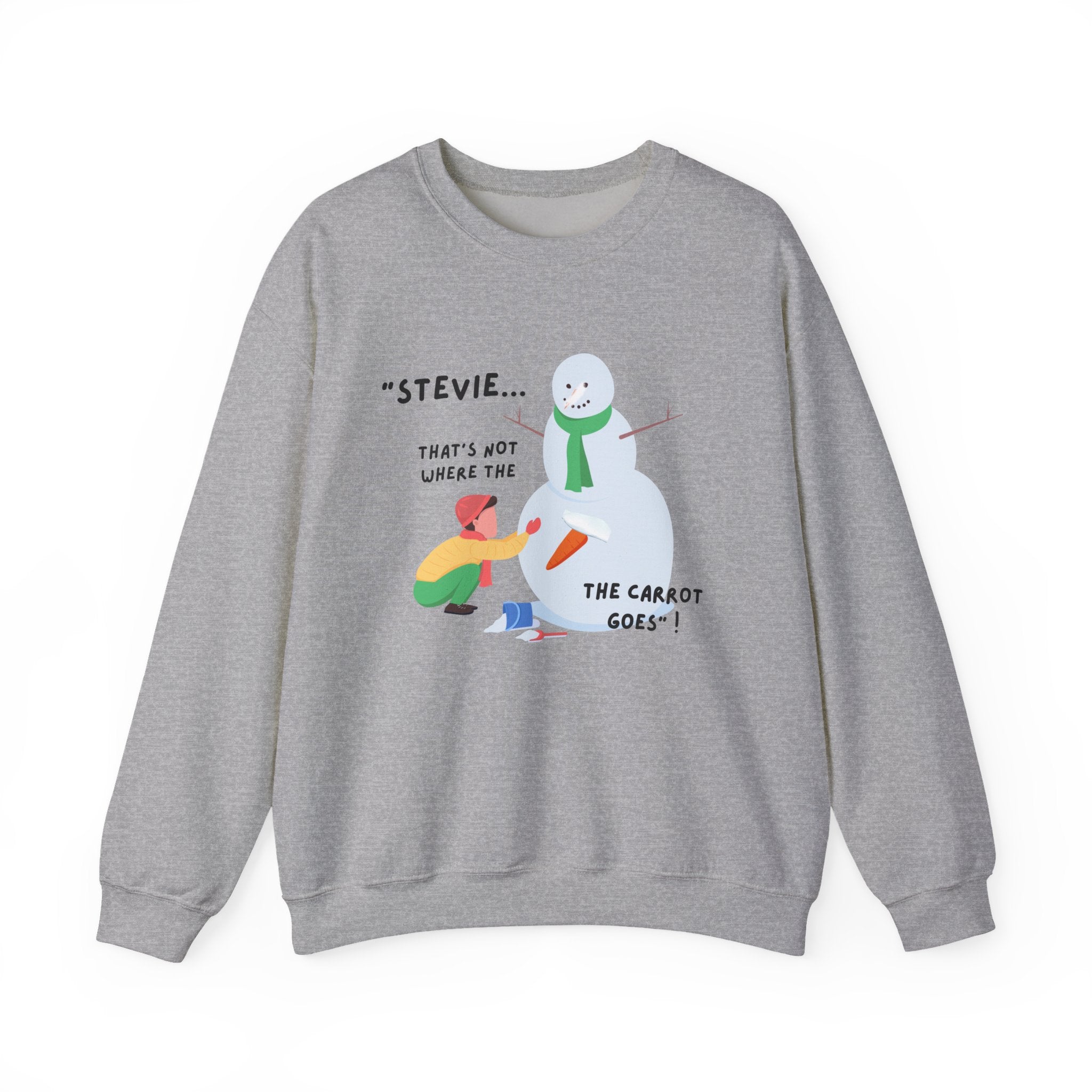 Funny Snowman Design: “Stevie... That’s Not Where The Carrot Goes!” Crewneck Unisex Holiday Sweatshirt