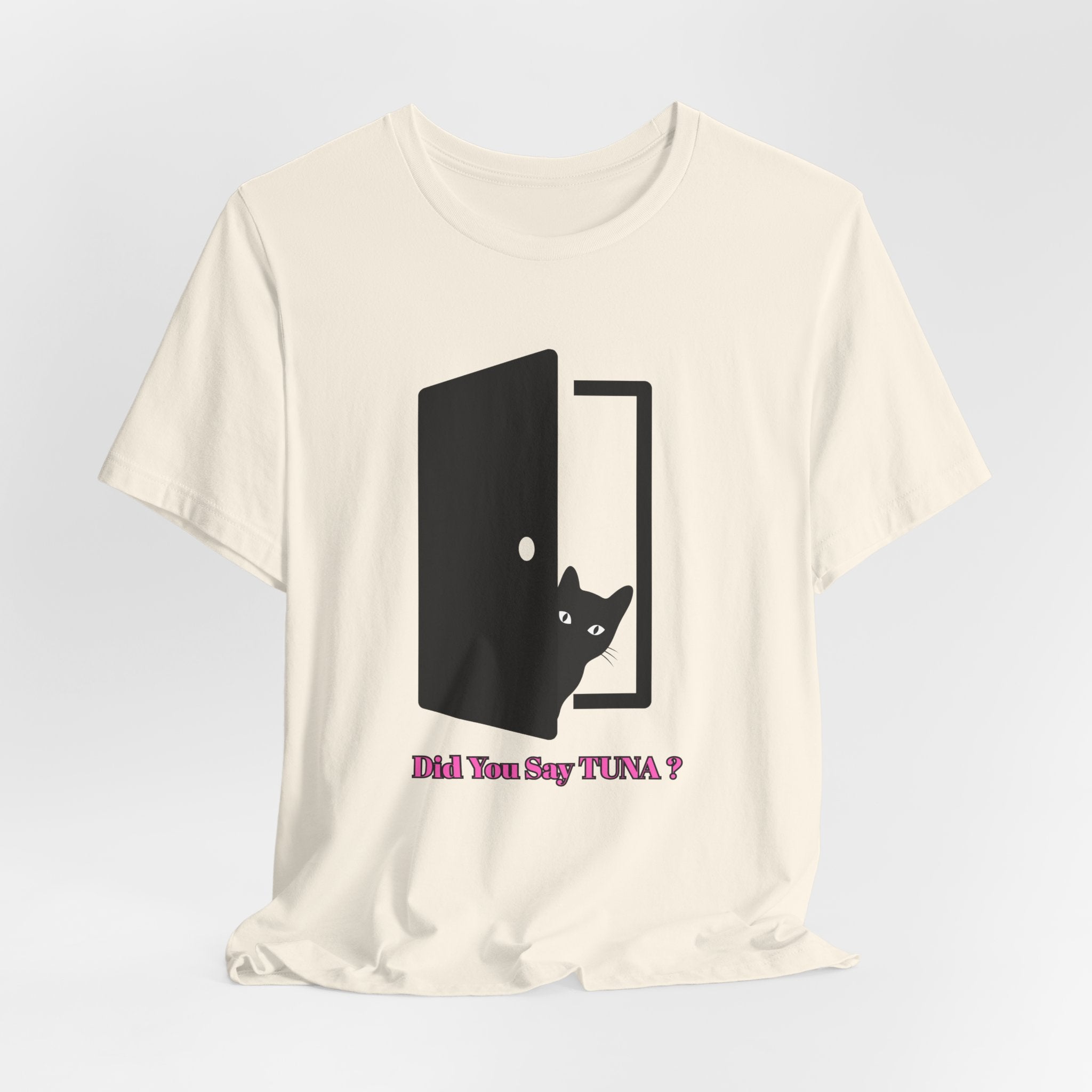 Cute Cat Lover's Tee - "Did You Say TUNA?" Unisex Jersey Short Sleeve T-Shirt