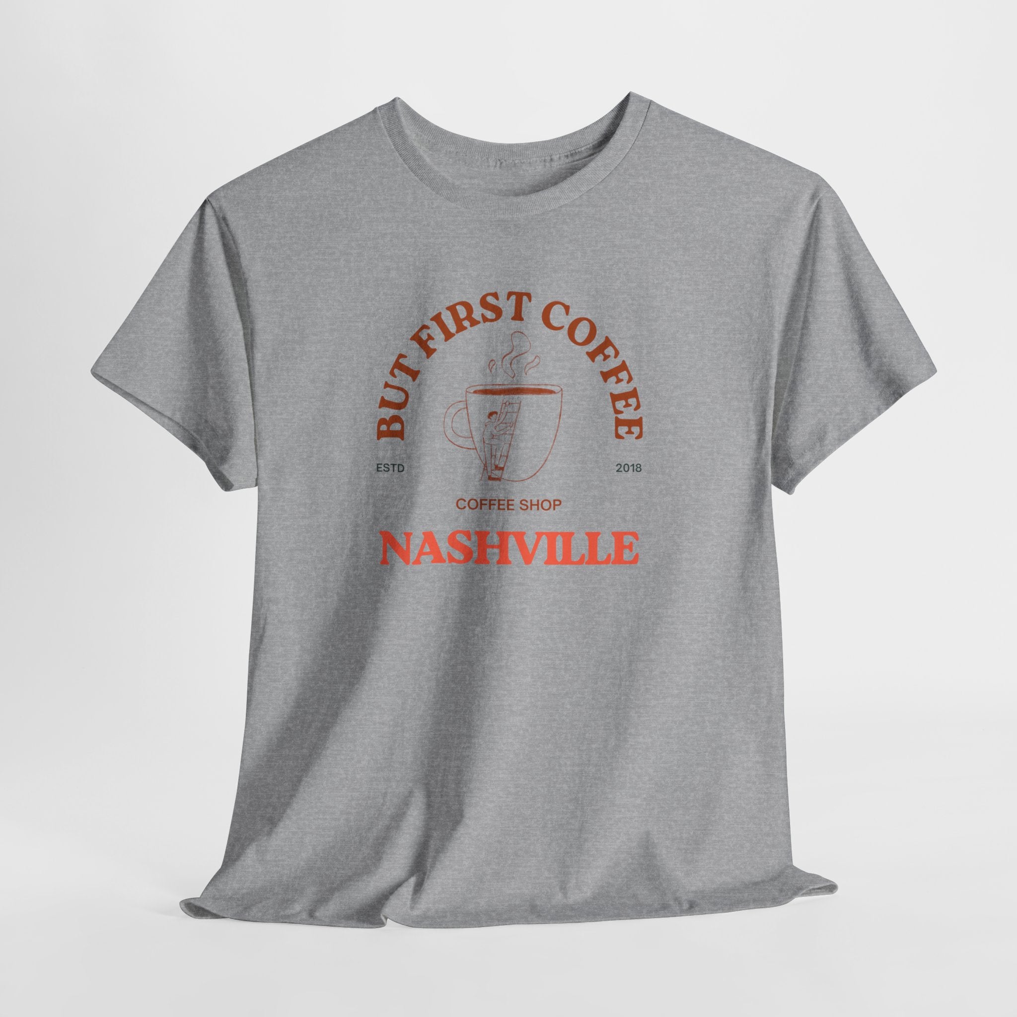 Nashville's Favorite Coffee Shop  But First Coffee- Unisex Heavy Cotton Tee
