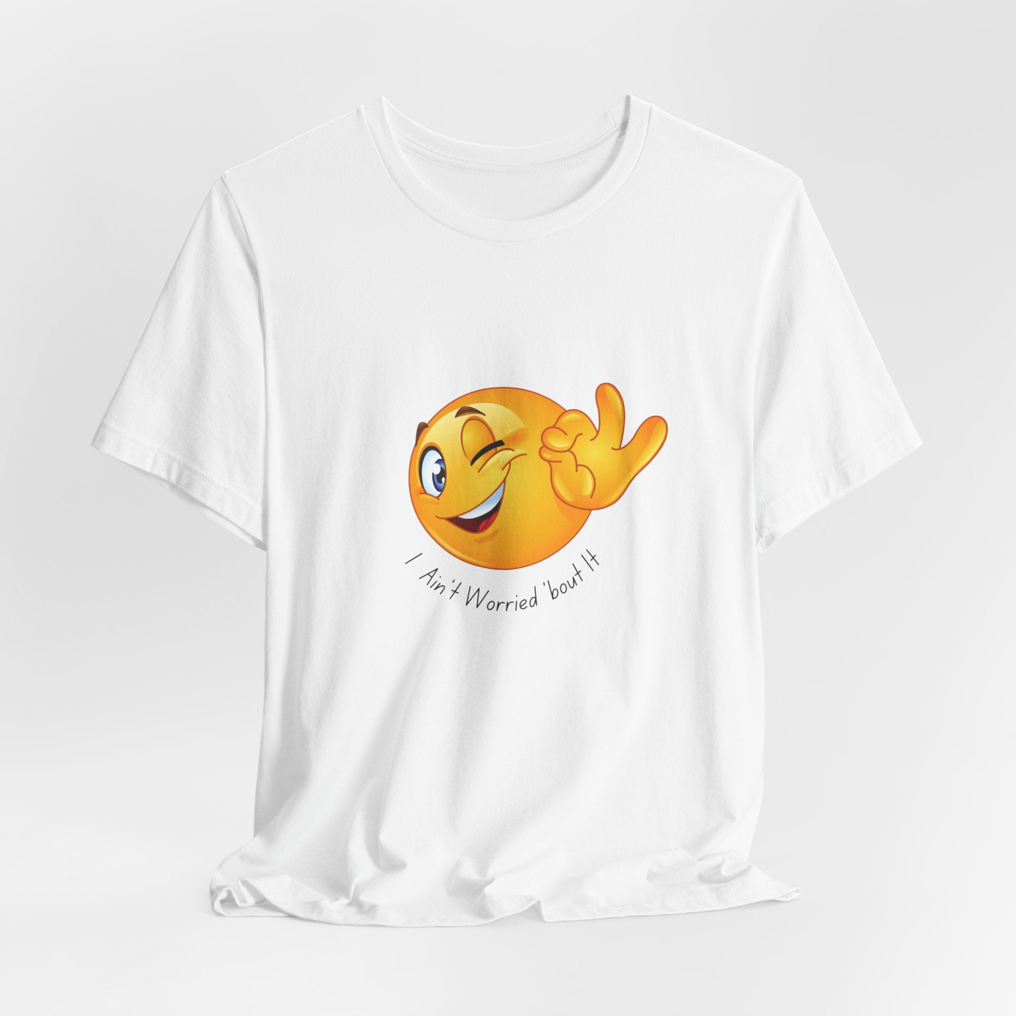 Wink Emoji Tee  "I aint worried 'bout it" - Fun Unisex Jersey Short Sleeve T-Shirt, Casual Wear, Gift for Friends, Vacation Shirt, Summer Essentials