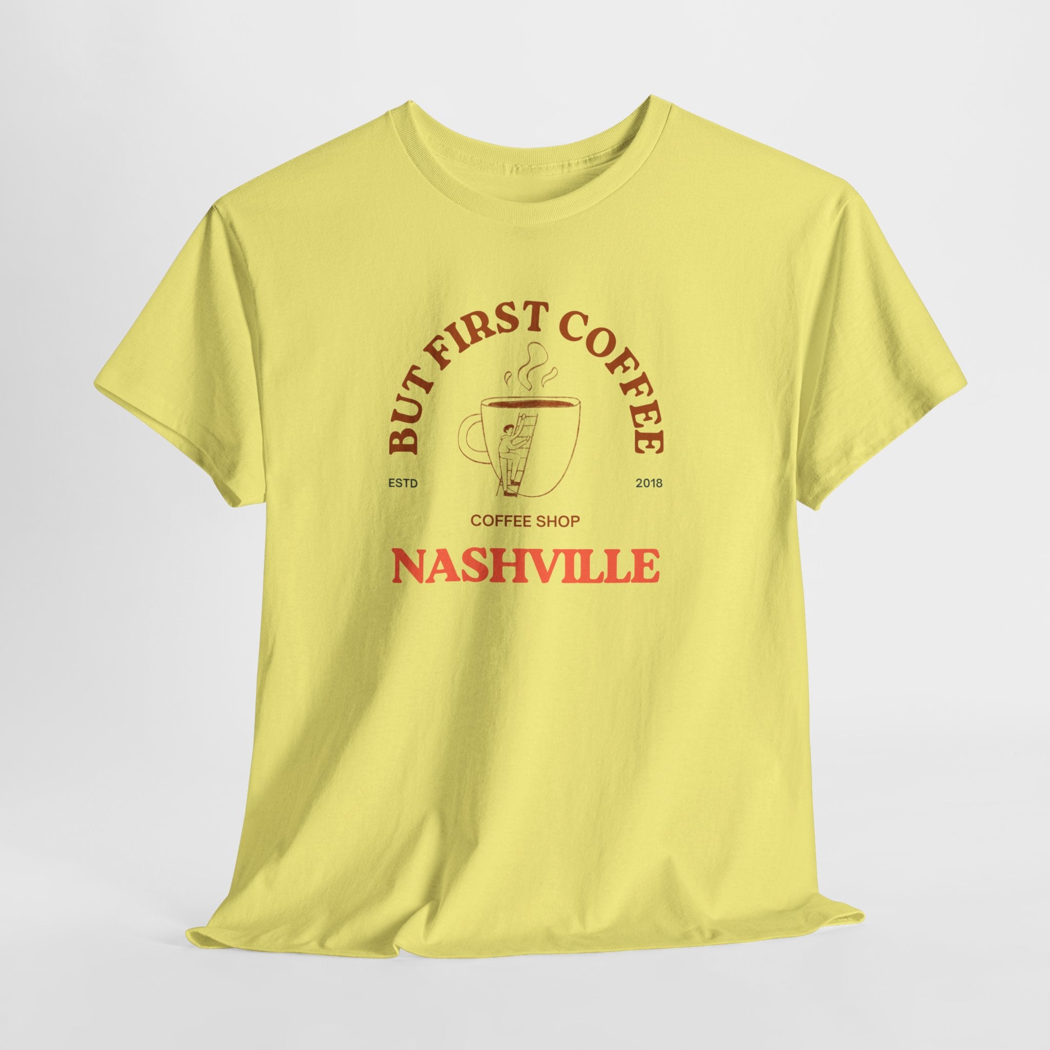 Nashville's Favorite Coffee Shop  But First Coffee- Unisex Heavy Cotton Tee