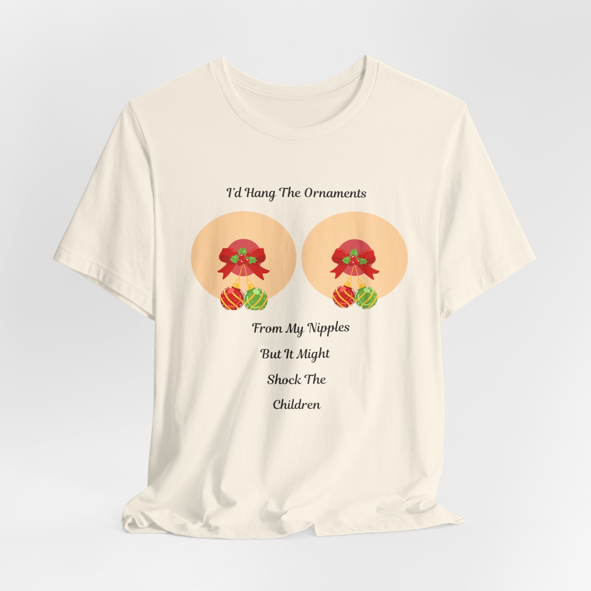 Funny and Naughty Christmas "I’d Hang The Ornaments From My Nipples" Holiday Unisex Heavy Cotton T Shirt