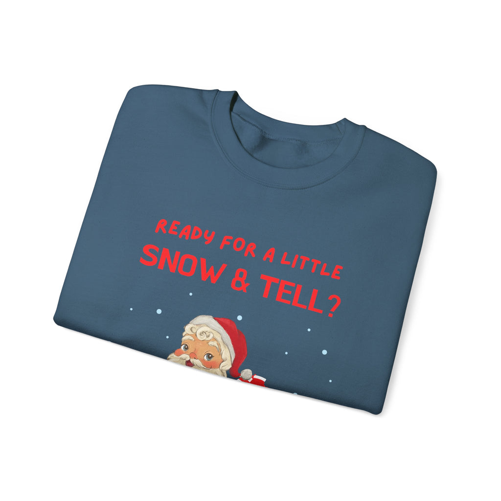 Funny and Naughty Christmas Unisex Crewneck Sweatshirt — "Ready for a Little Snow & Tell?" Santa Graphic