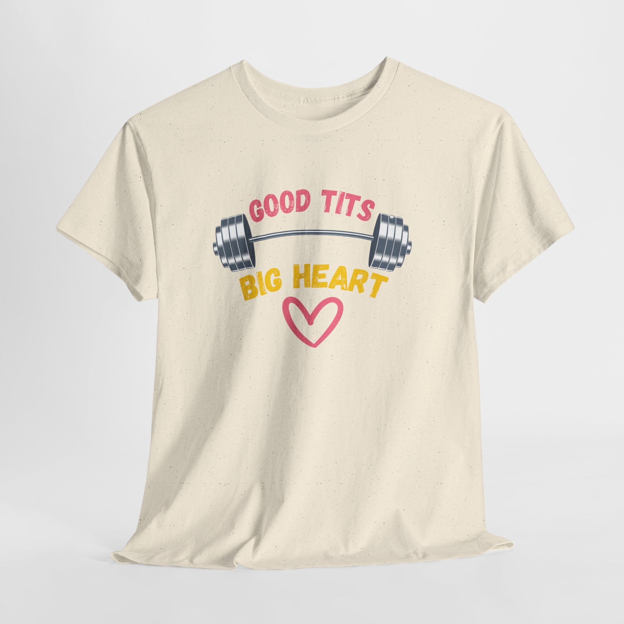 Funny  Good Tits/Big Heart Workout Humor Unisex Tee
