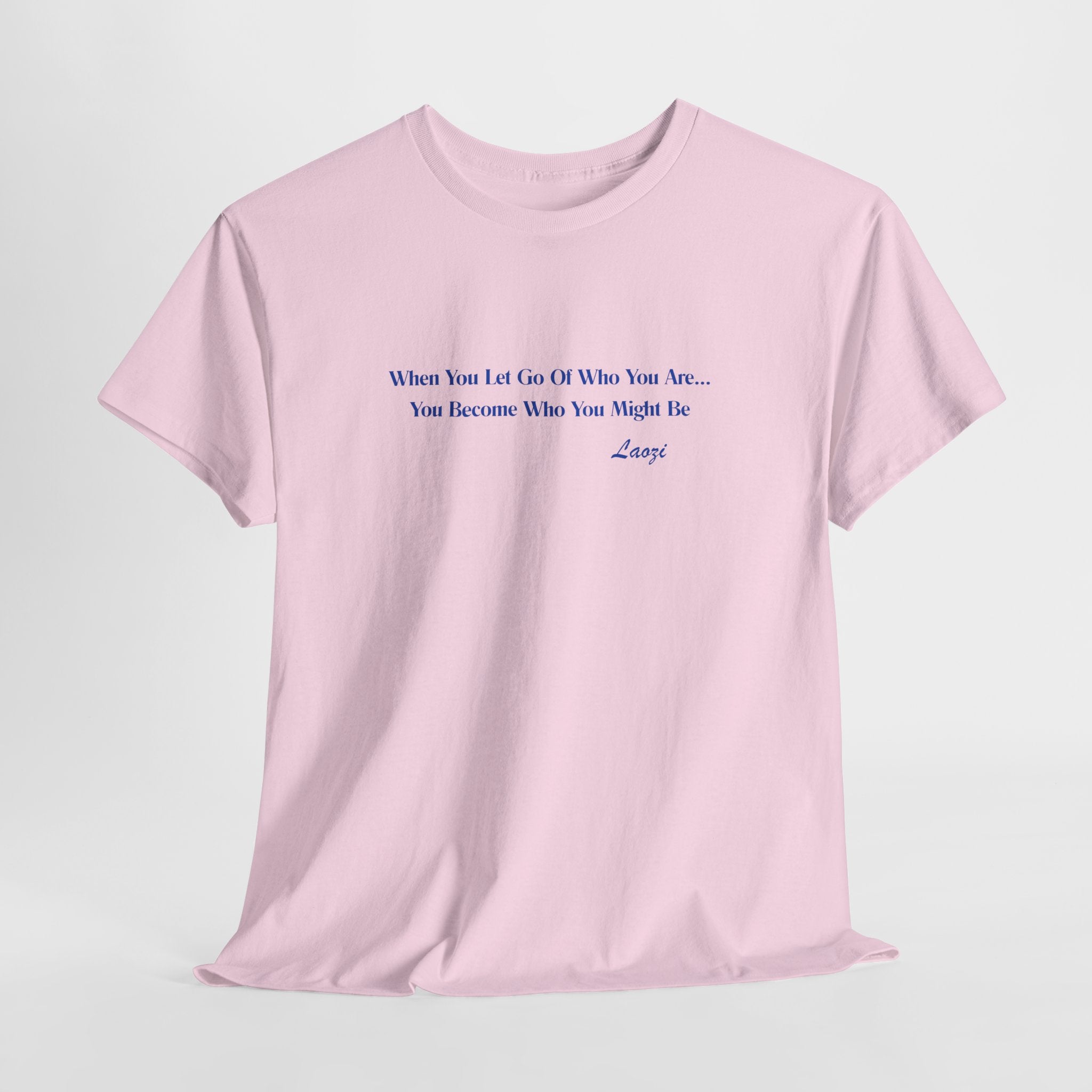 Minimalist Affirmation  Laozi Quote Unisex Heavy Cotton Tee — “When You Let Go of Who You Are…” Inspirational T-Shirt
