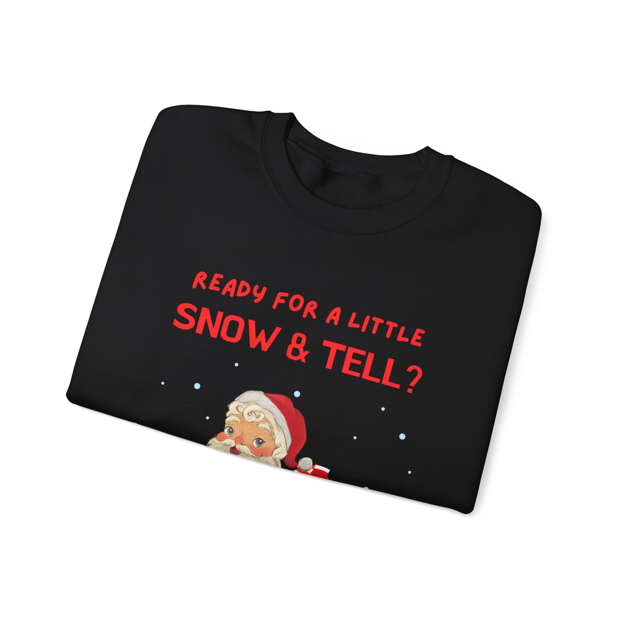 Funny and Naughty Christmas Unisex Crewneck Sweatshirt — "Ready for a Little Snow & Tell?" Santa Graphic